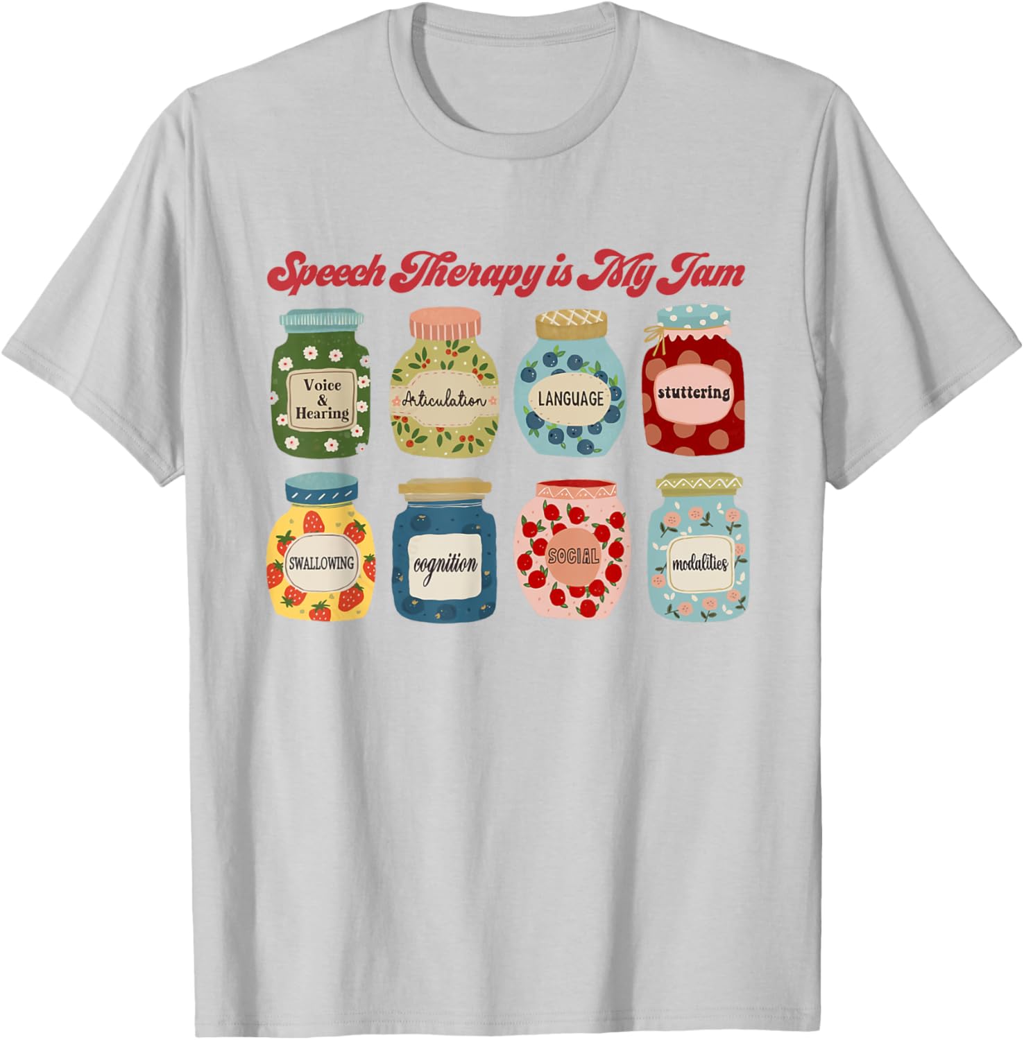 Speech Therapy Is My Jam SLP T-Shirt for Speech Language Pathologists - 20