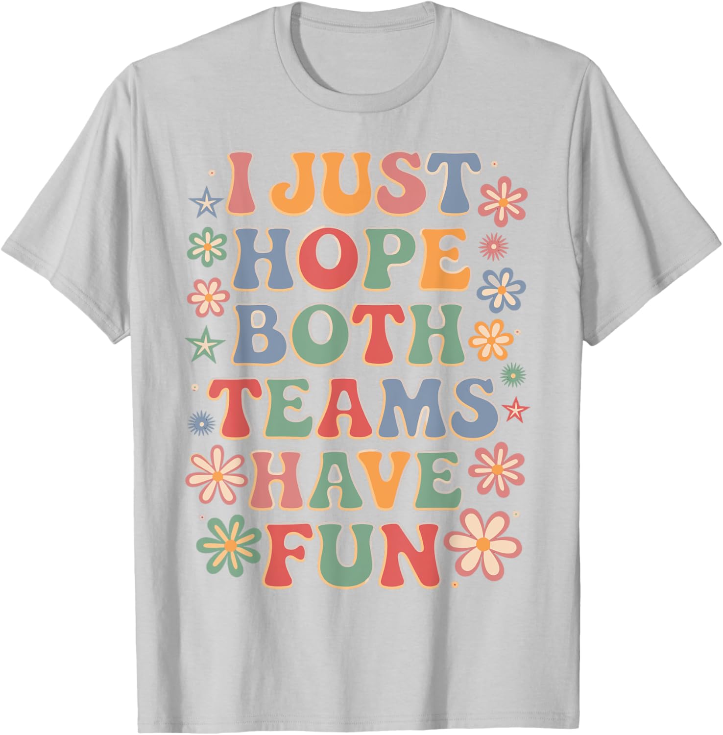Funny I Just Hope Both Teams Have Fun T-Shirt for Sports Lovers - 21