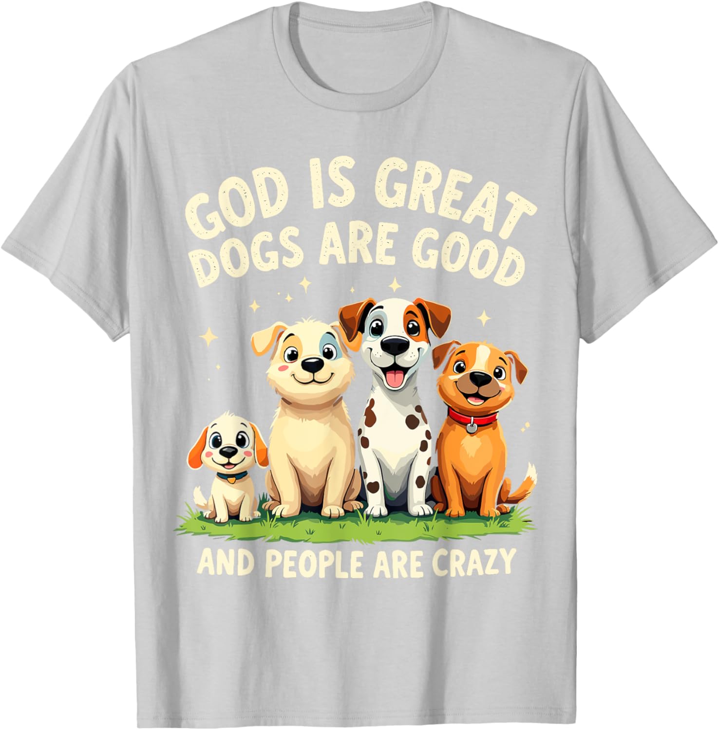 God is Great Dogs are Good Funny Dog Lover T-Shirt for Pet Parents - 7