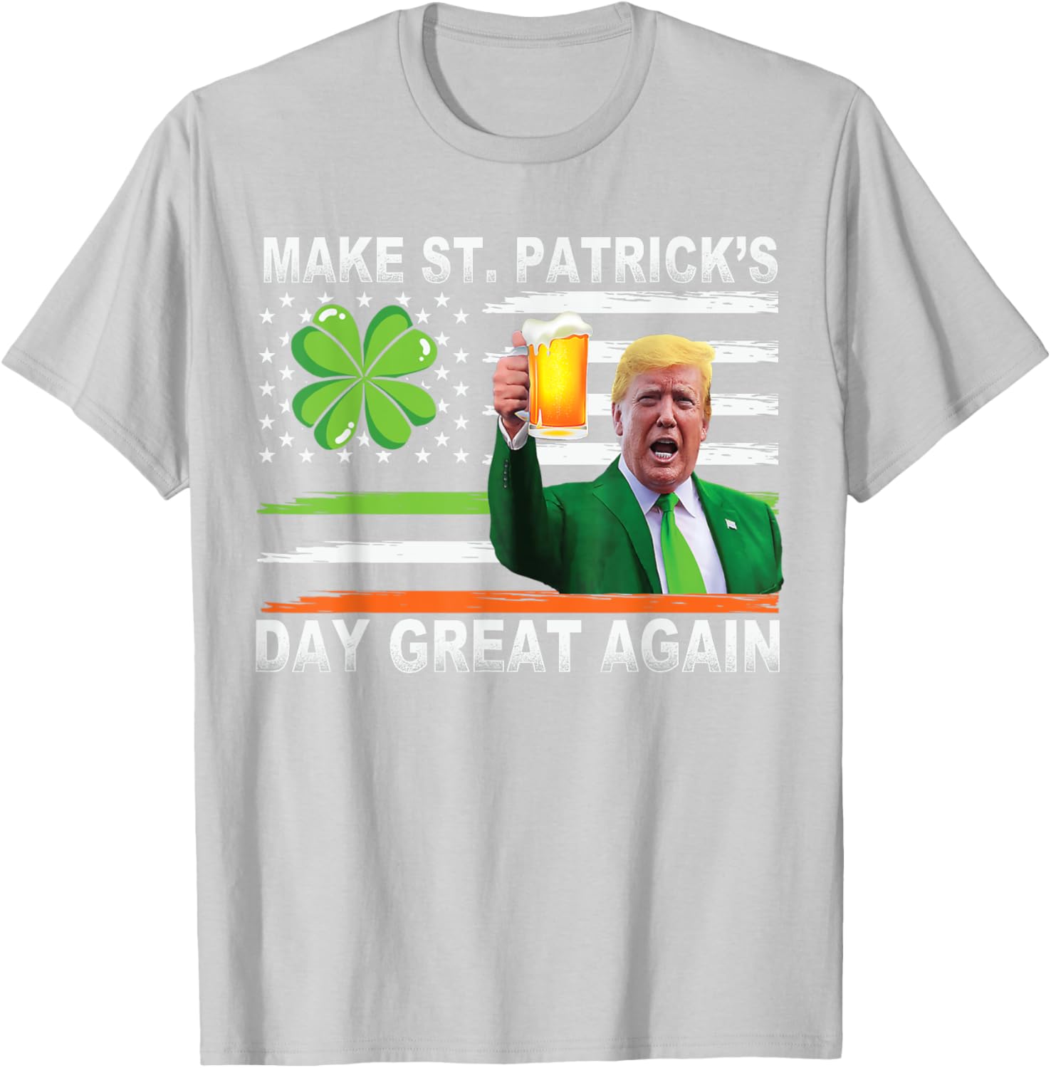 Make Saint Patrick's Day Great Again Funny Trump T-Shirt for Celebration - 28