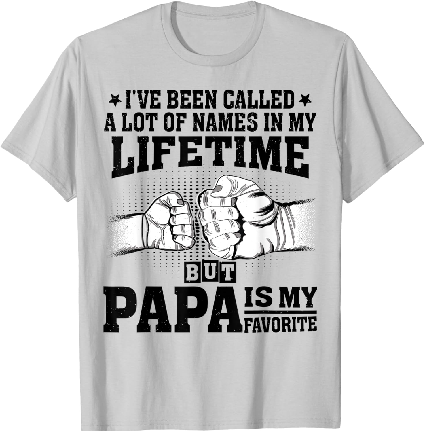 Funny Papa Father's Day T-Shirt I've Been Called A Lot of Names - 10