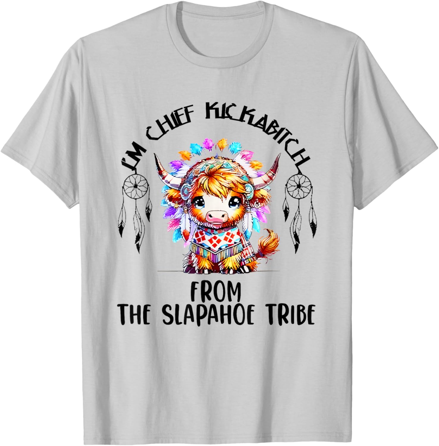 Chief Kickabitch From The Slapahoe Tribe Native American T-Shirt - 1
