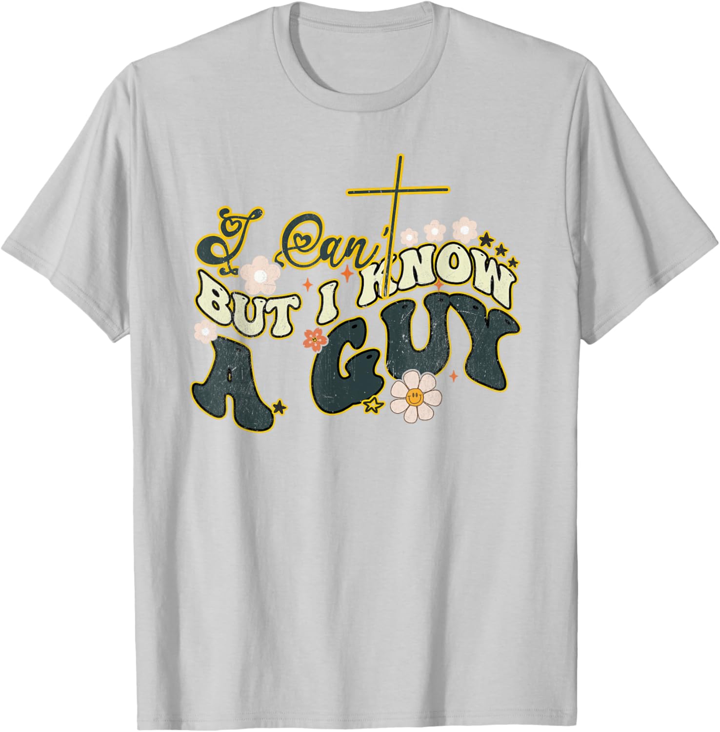 Groovy Christian T-Shirt for Men and Women - Funny I Can't But I Know a Guy - 15