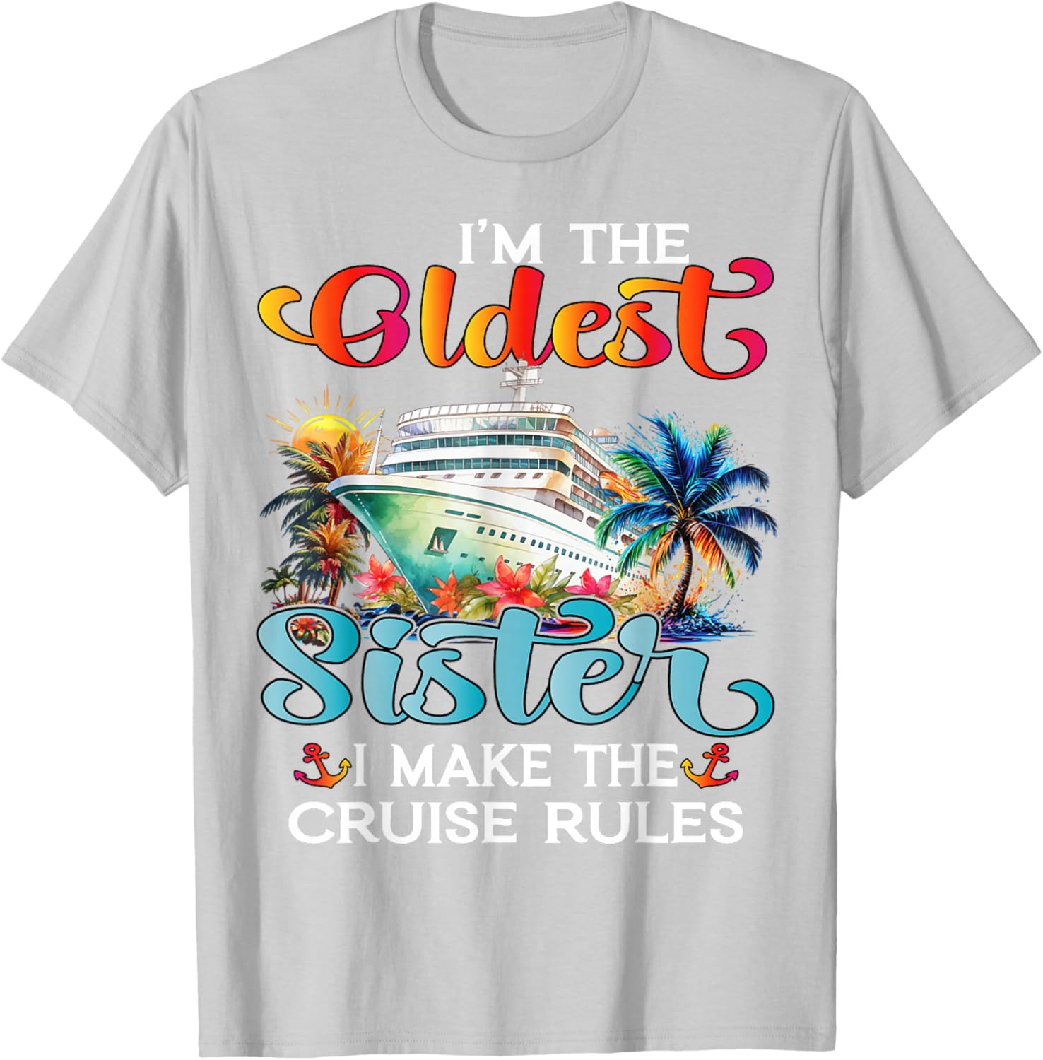 I Make The Rules Oldest Sister Cruise 2025 T-Shirt for Fun Family Trips - 6