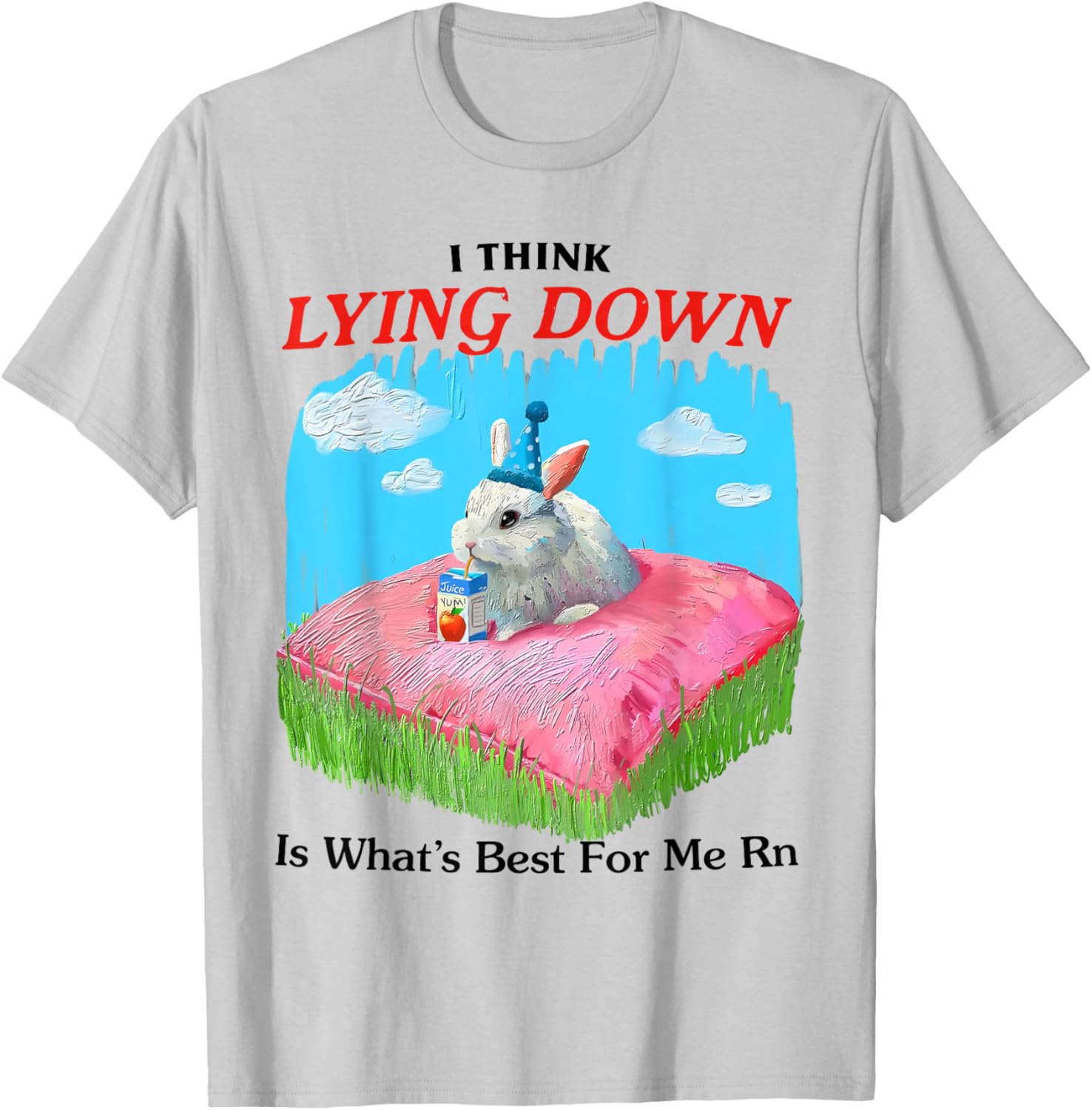 Cute Rabbit Meme T-Shirt I Think Lying Down Is Best for Me Right Now - 1