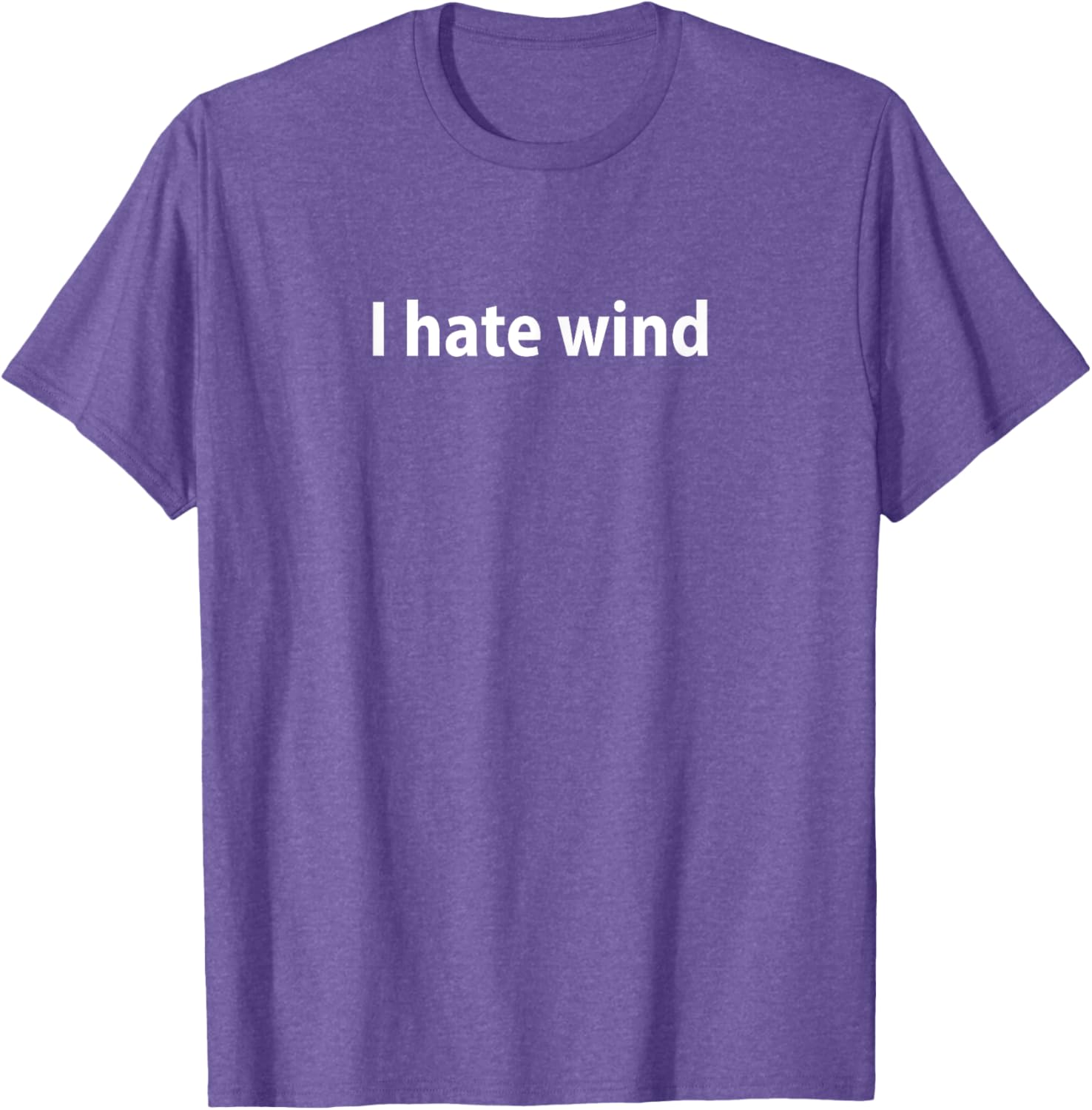 I Hate Wind T-Shirt for Comfortable Casual Wear - Perfect Gift Idea - 14