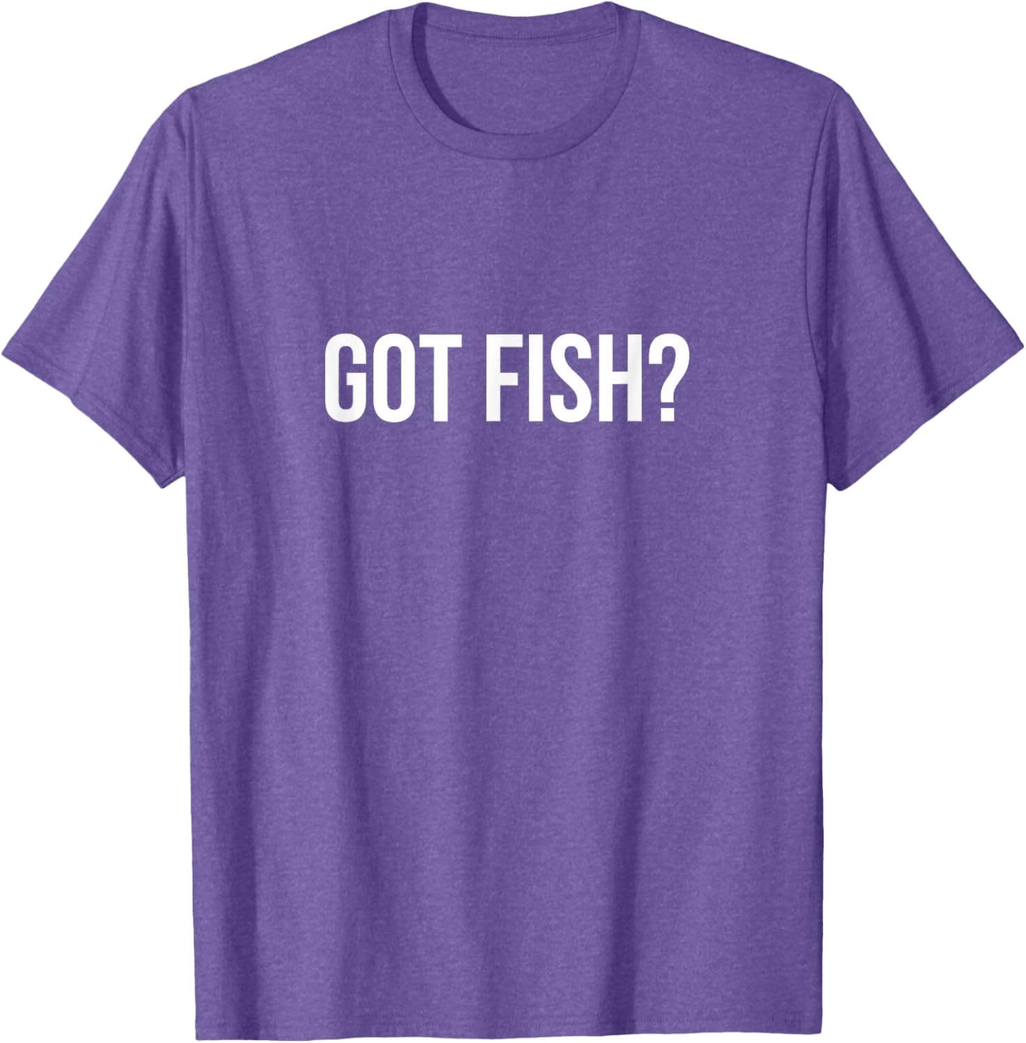 Got Fish? Funny Fishing T-Shirt for Anglers and Fish Lovers - 19