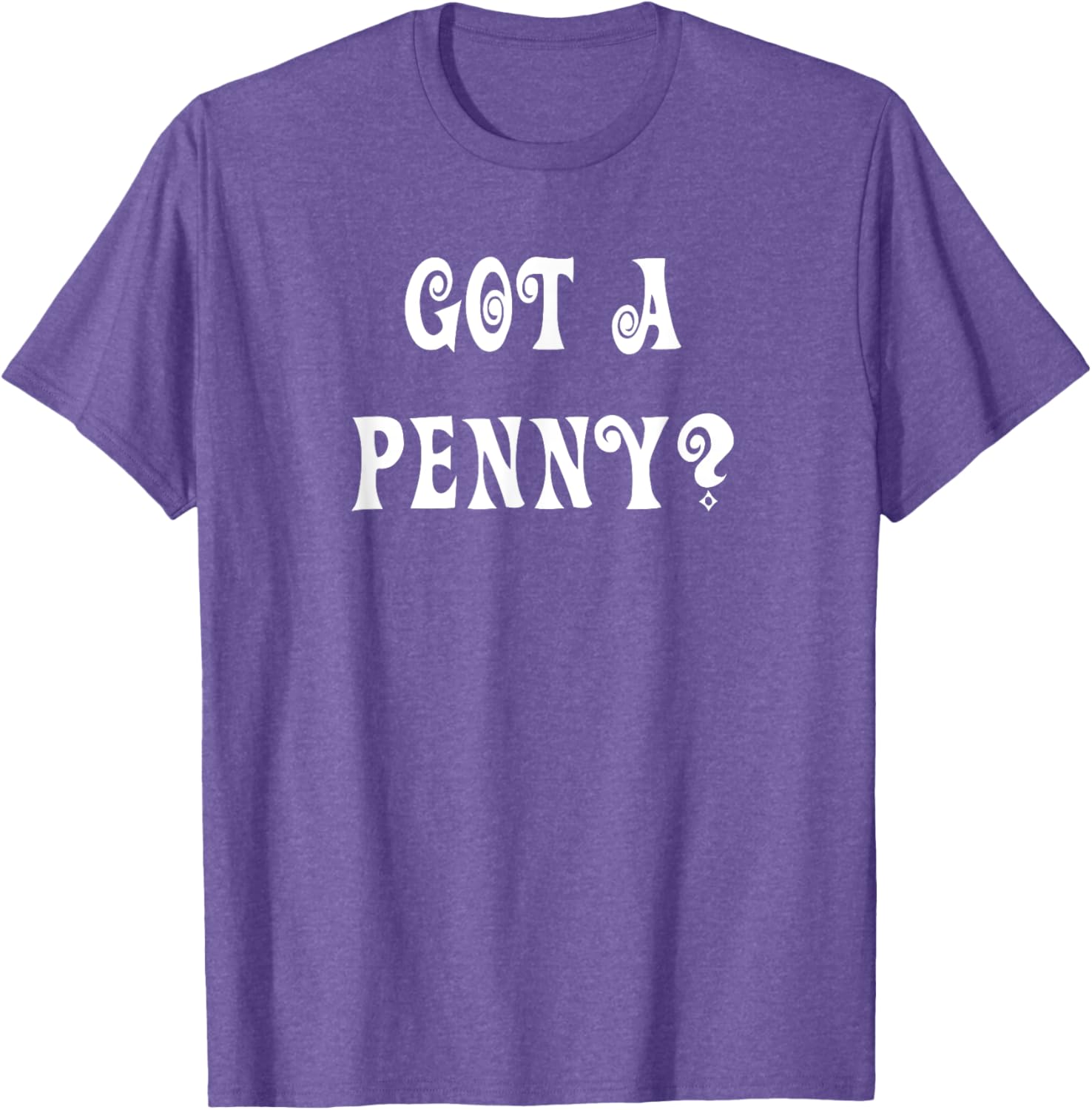 Got a Penny T-Shirt Fun Graphic Tee for Casual Style and Comfort - 25
