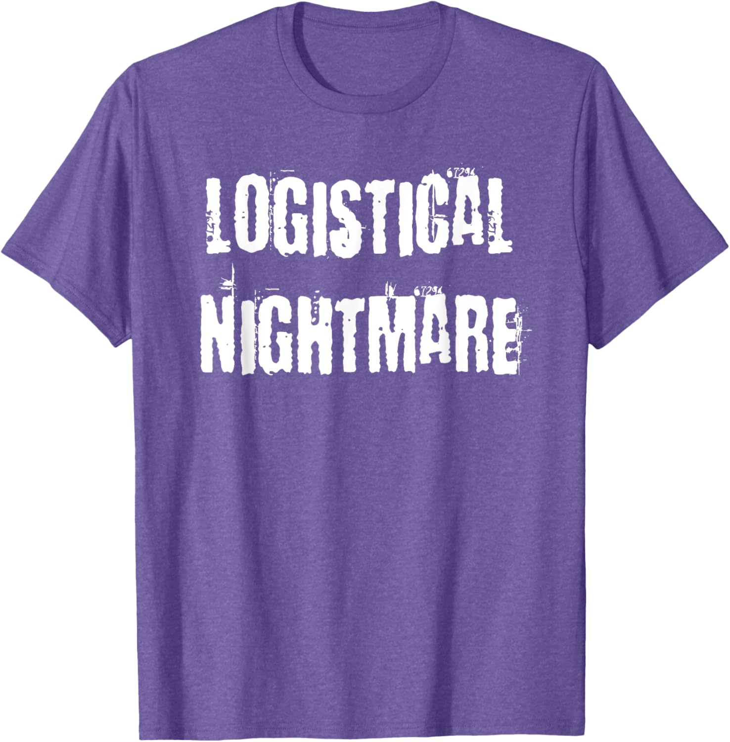 Logistical Nightmare T-Shirt for Fun and Casual Wear for All Occasions - 26