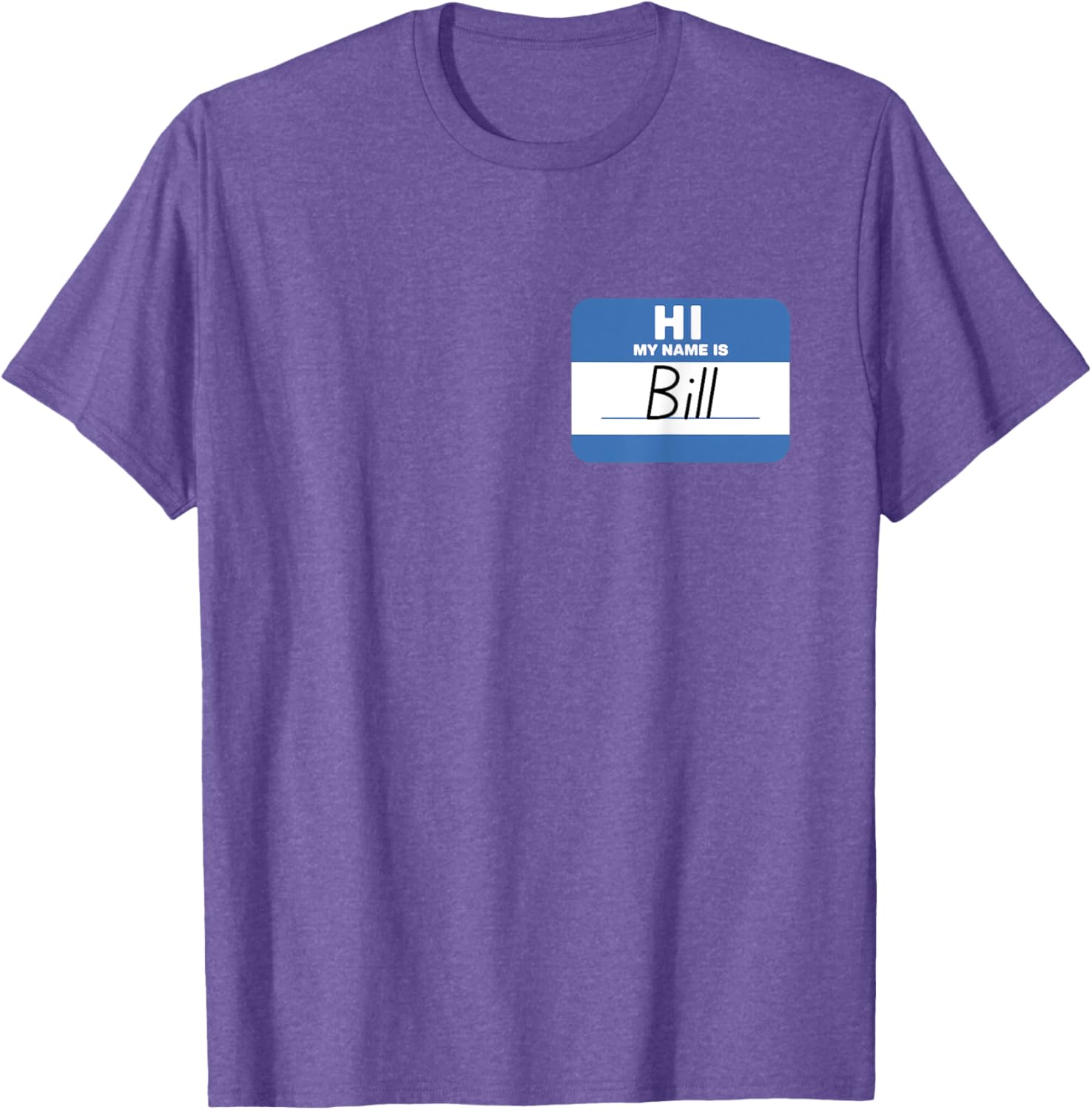 Funny Hello My Name Is Bill T-Shirt - Perfect for Parties and Events - 26