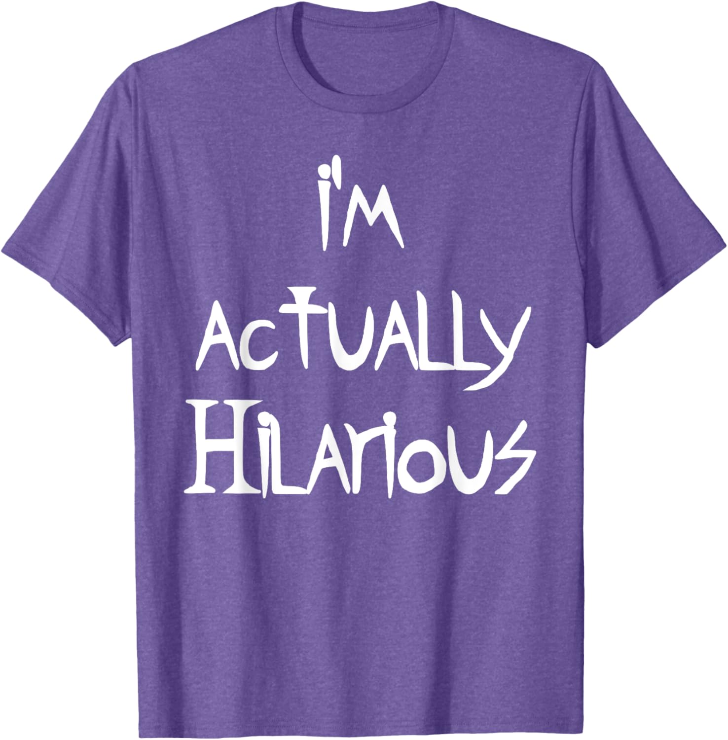 I'm Actually Hilarious T-Shirt for Fun Casual Wear and Everyday Style - 21