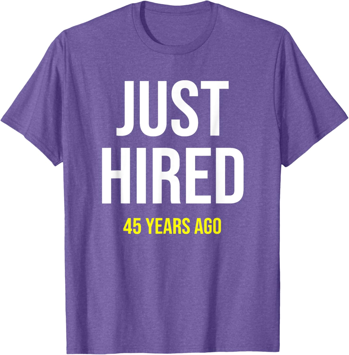 Funny 45th Work Anniversary T-Shirt Just Hired 45 Years Ago Gift - 4