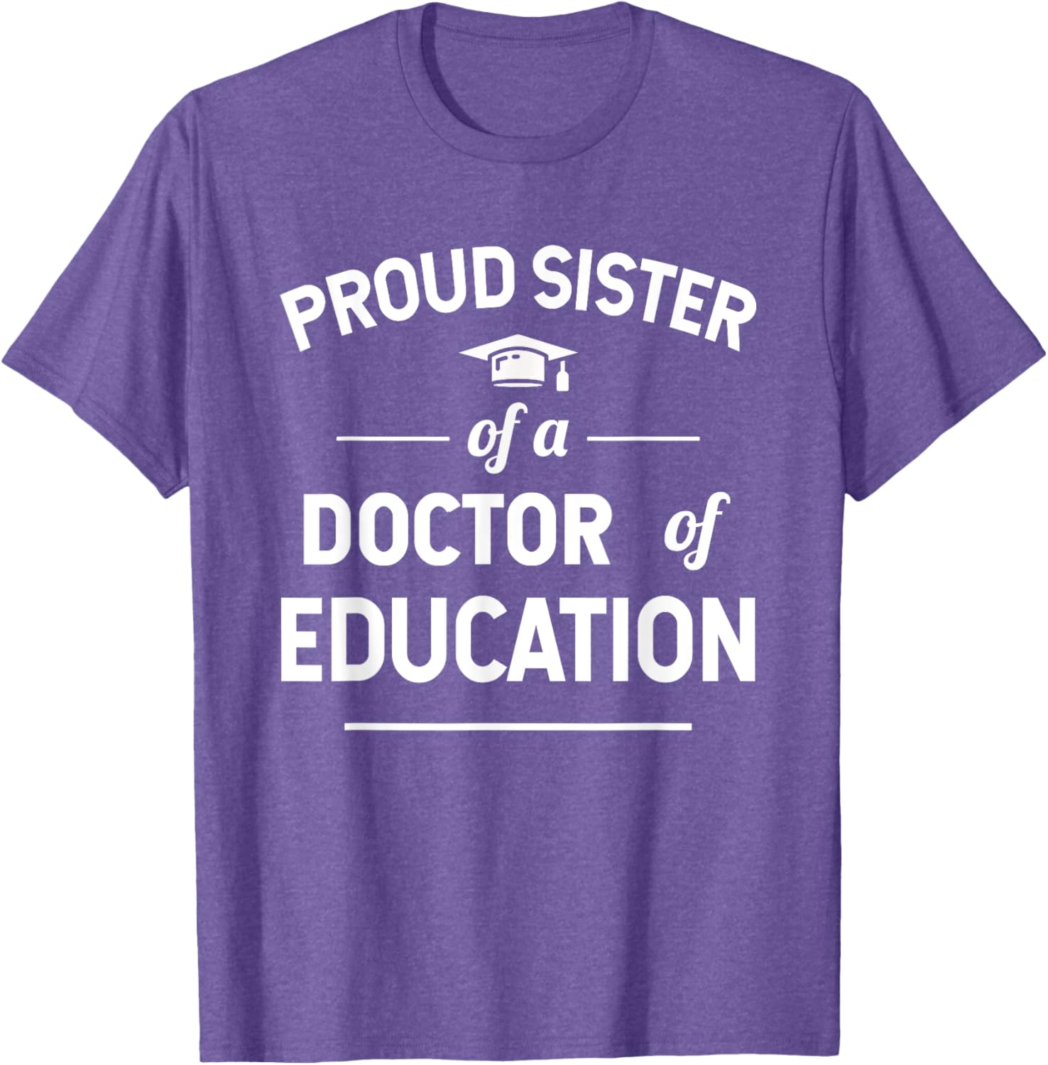 Proud Sister of a Doctor of Education T-Shirt for Family Celebrations - 6