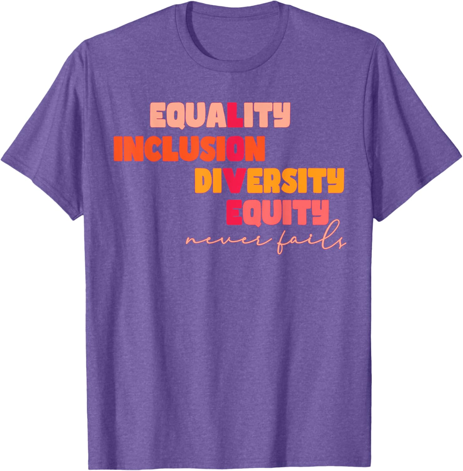 Equality Inclusion Diversity Equity Love Never Fails Teacher T-Shirt - 1