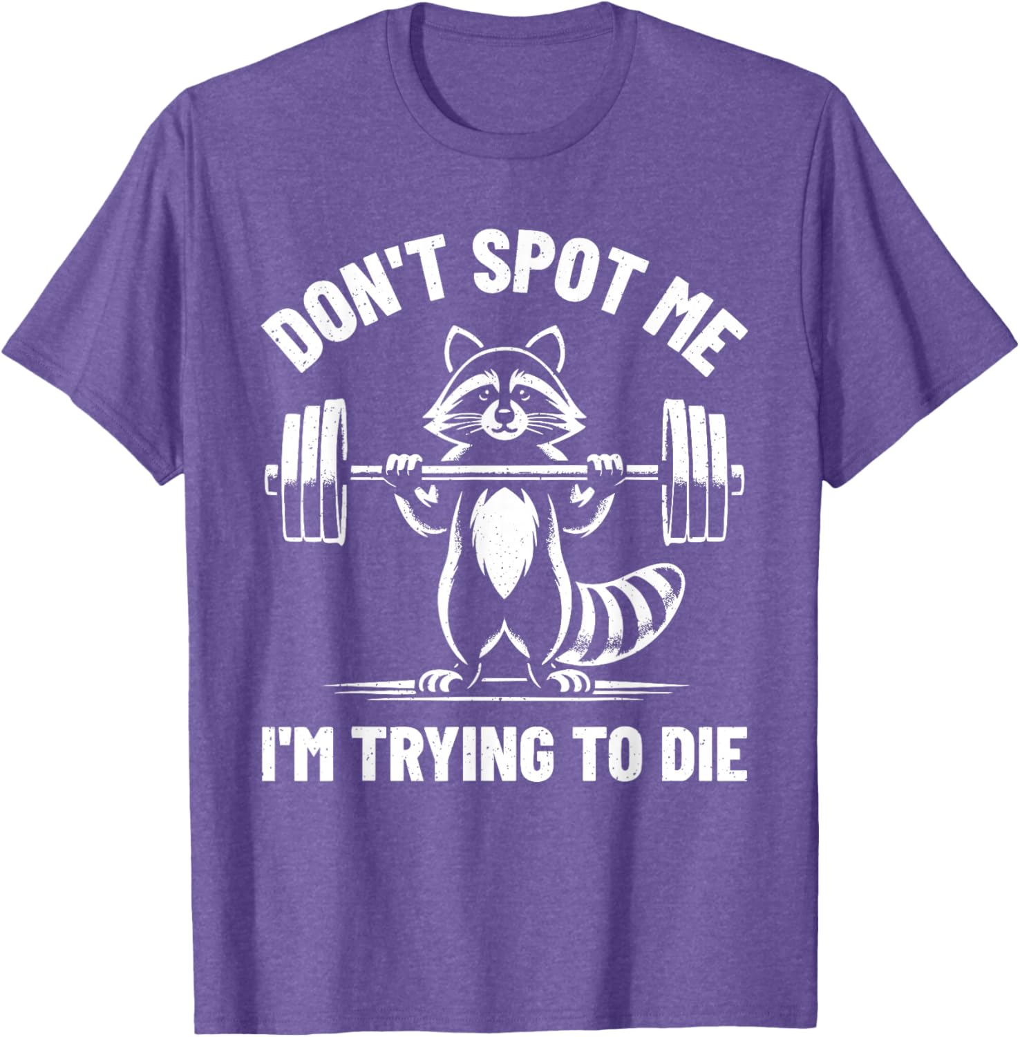 Funny Don't Spot Me I'm Trying To Die Weightlifting T-Shirt for Gym Lovers - 14