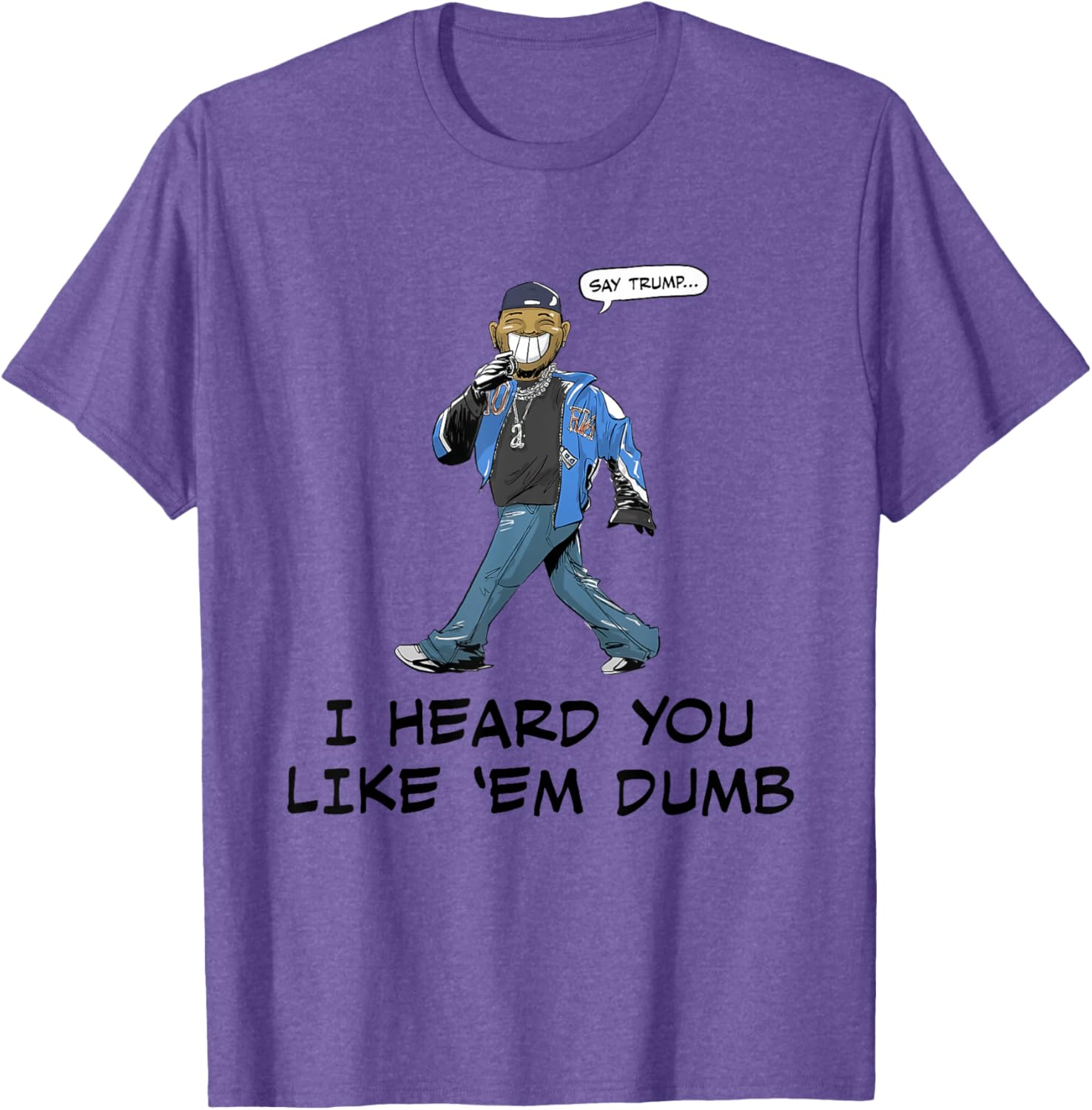 Funny Trump I Heard You Like Em Dumb T-Shirt for Casual Wear - 9