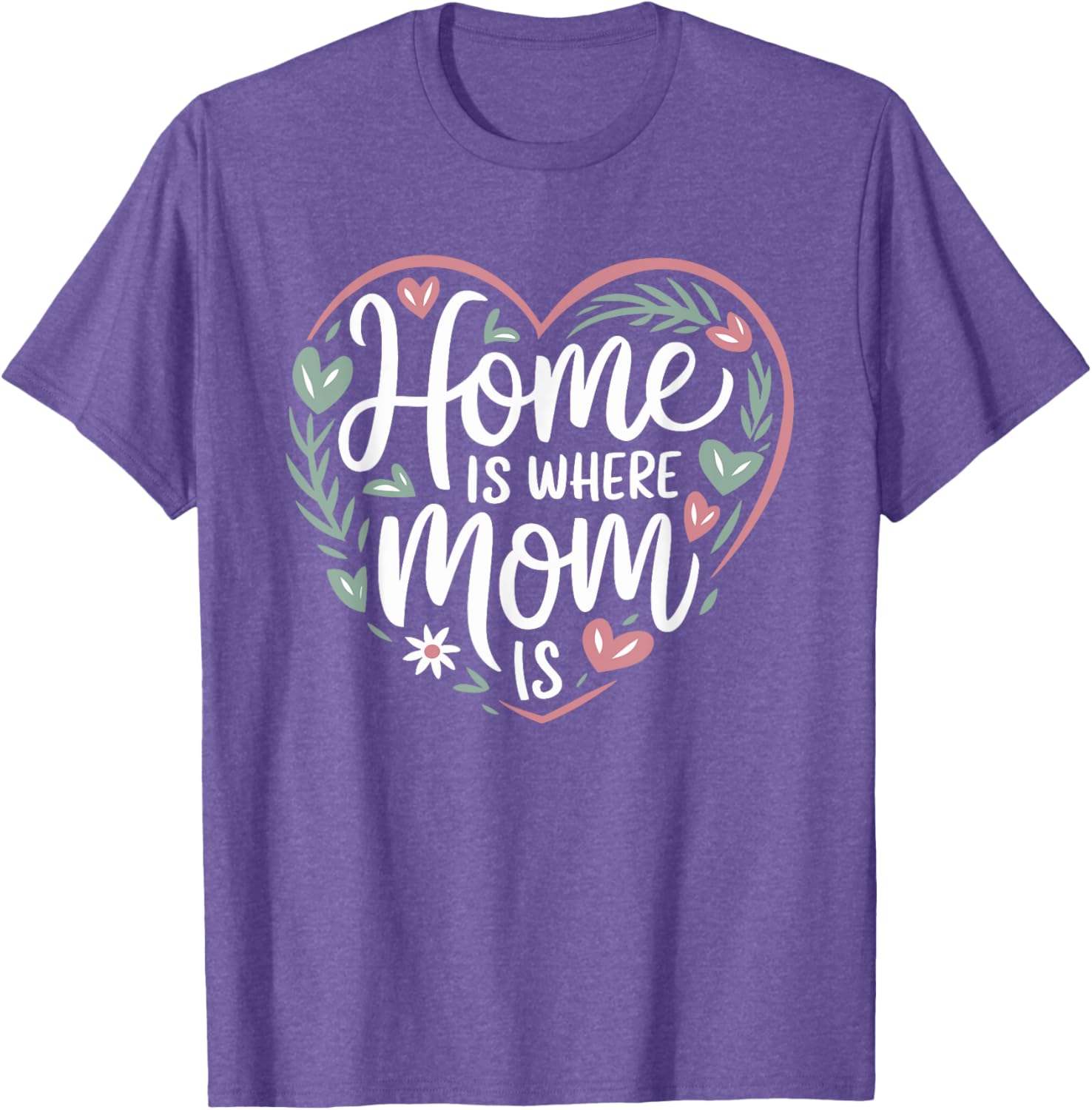Funny Mother's Day T-Shirt Home is Where Mom Is Gift for Mom - 14