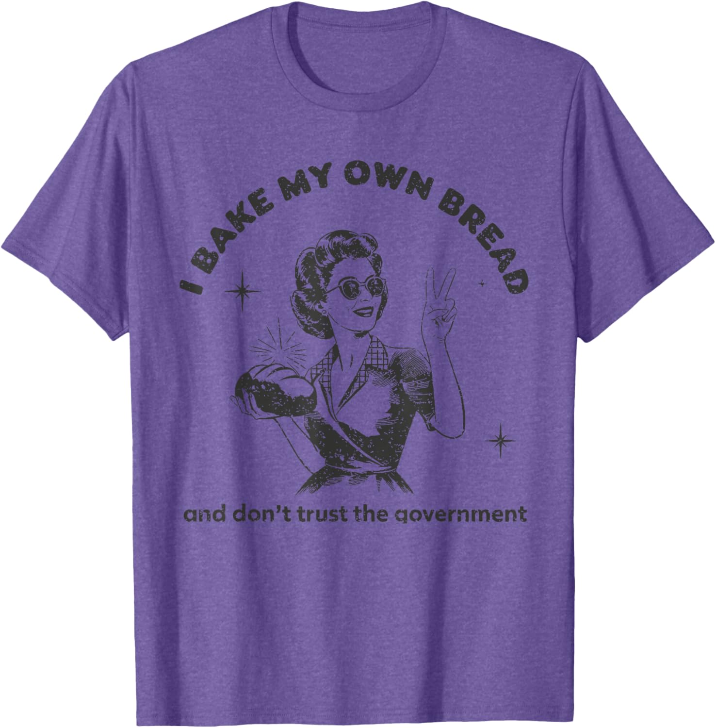 Vintage I Bake My Own Bread T-Shirt Don't Trust The Government - 1