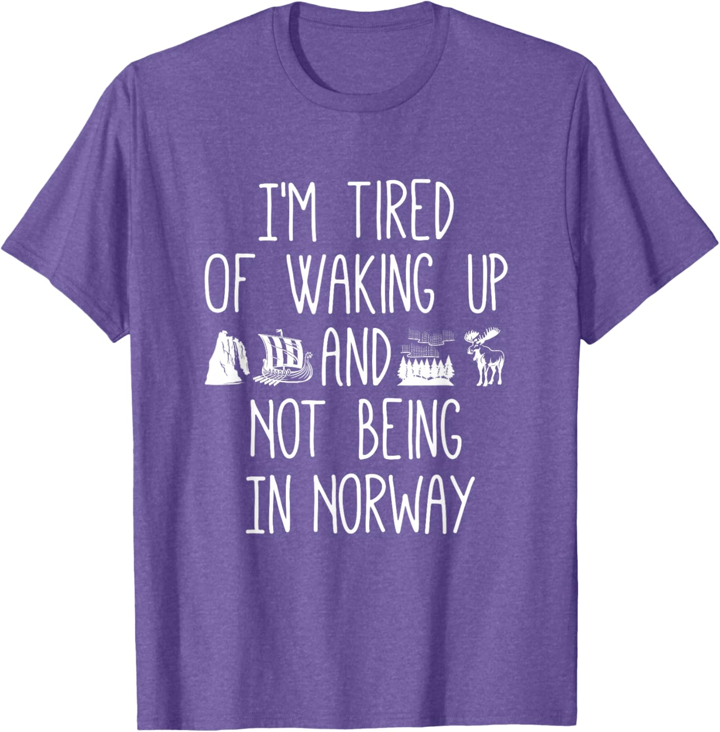I'm Tired of Waking Up Not in Norway T-Shirt - Perfect Gift for Travelers - 19