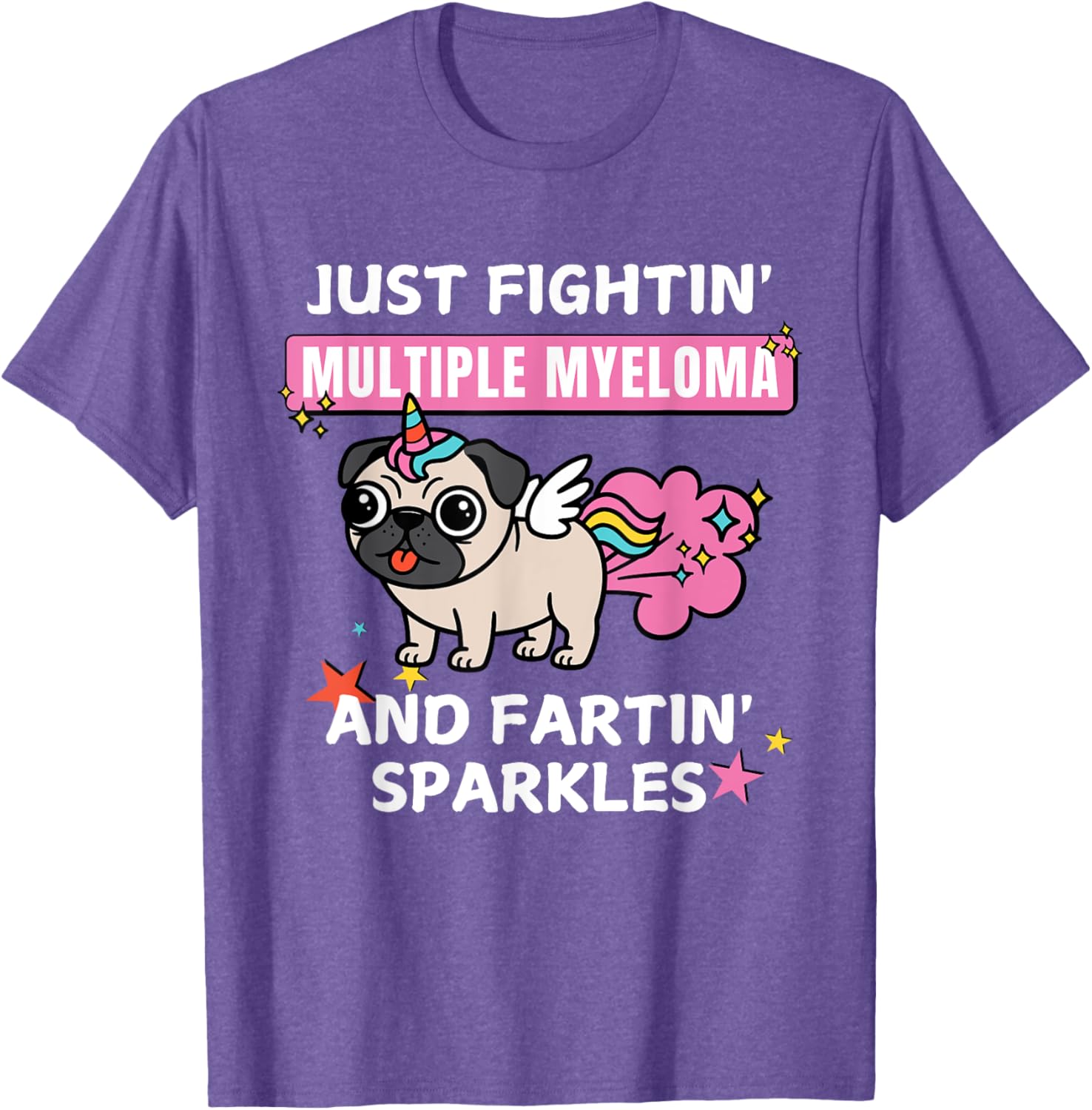 Just Fightin Multiple Myeloma and Fartin Sparkles T-Shirt for Comfort and Style - 19