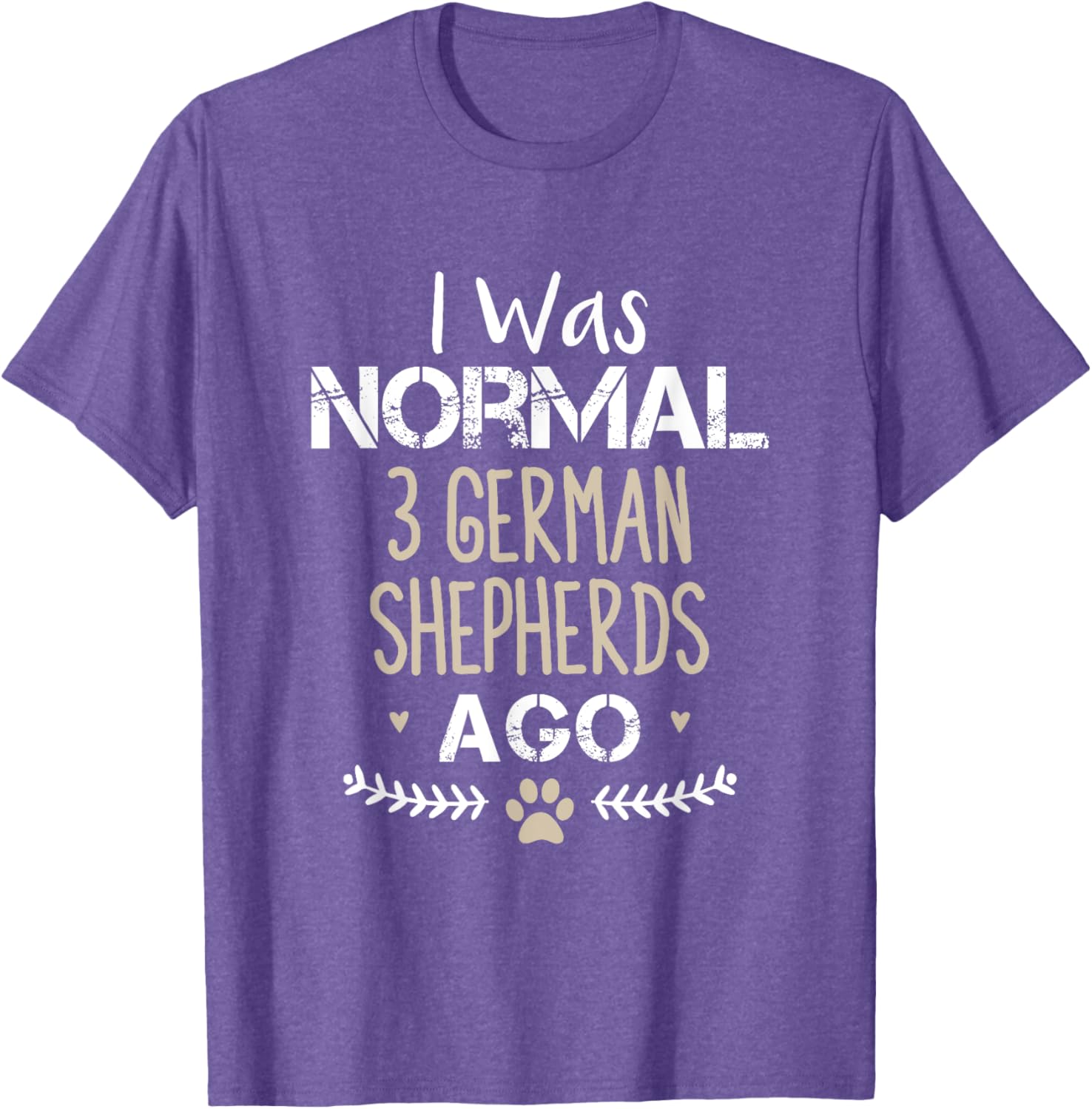 I Was Normal 3 German Shepherds Ago Cute Dog T-Shirt for Dog Lovers - 4