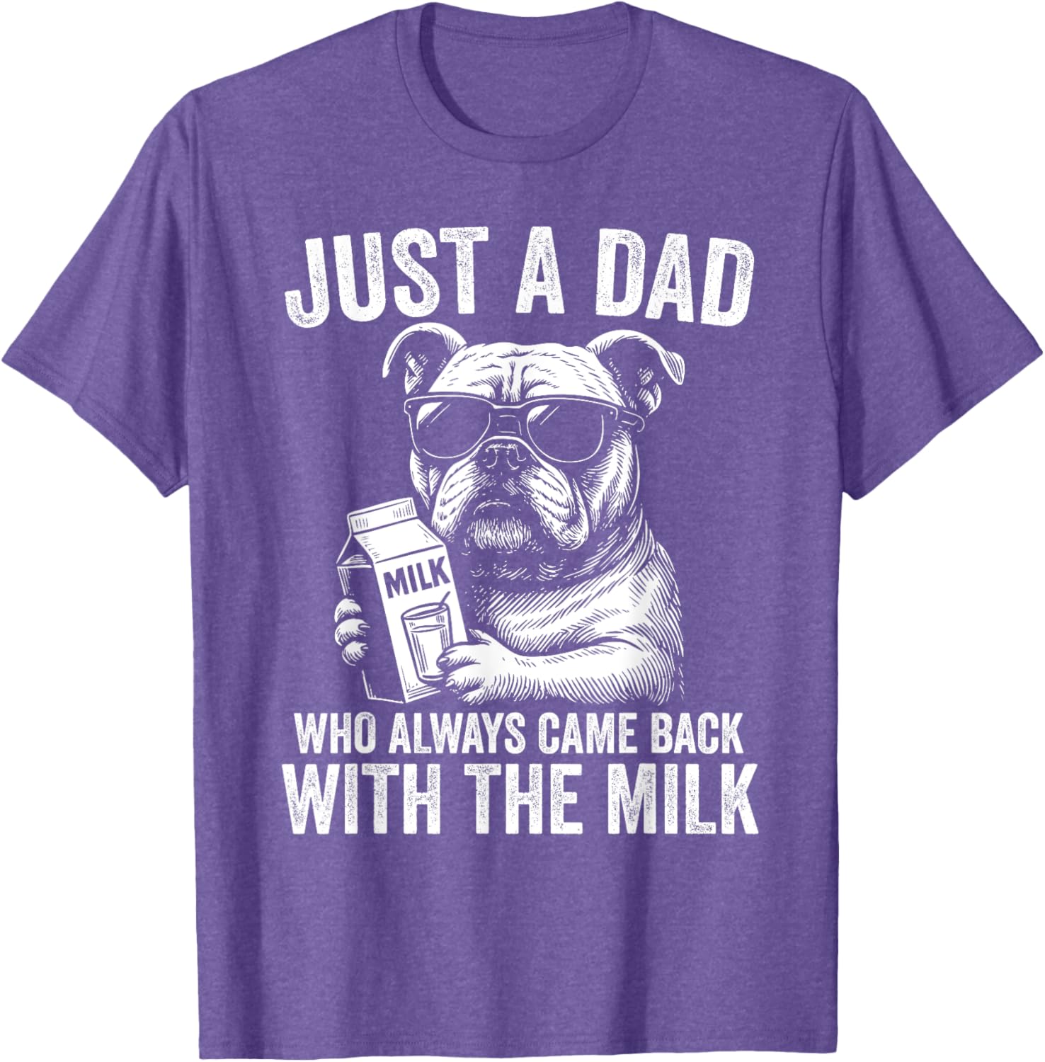 Just A Dad Who Always Comes Back with the Milk Bulldog T-Shirt for All - 1