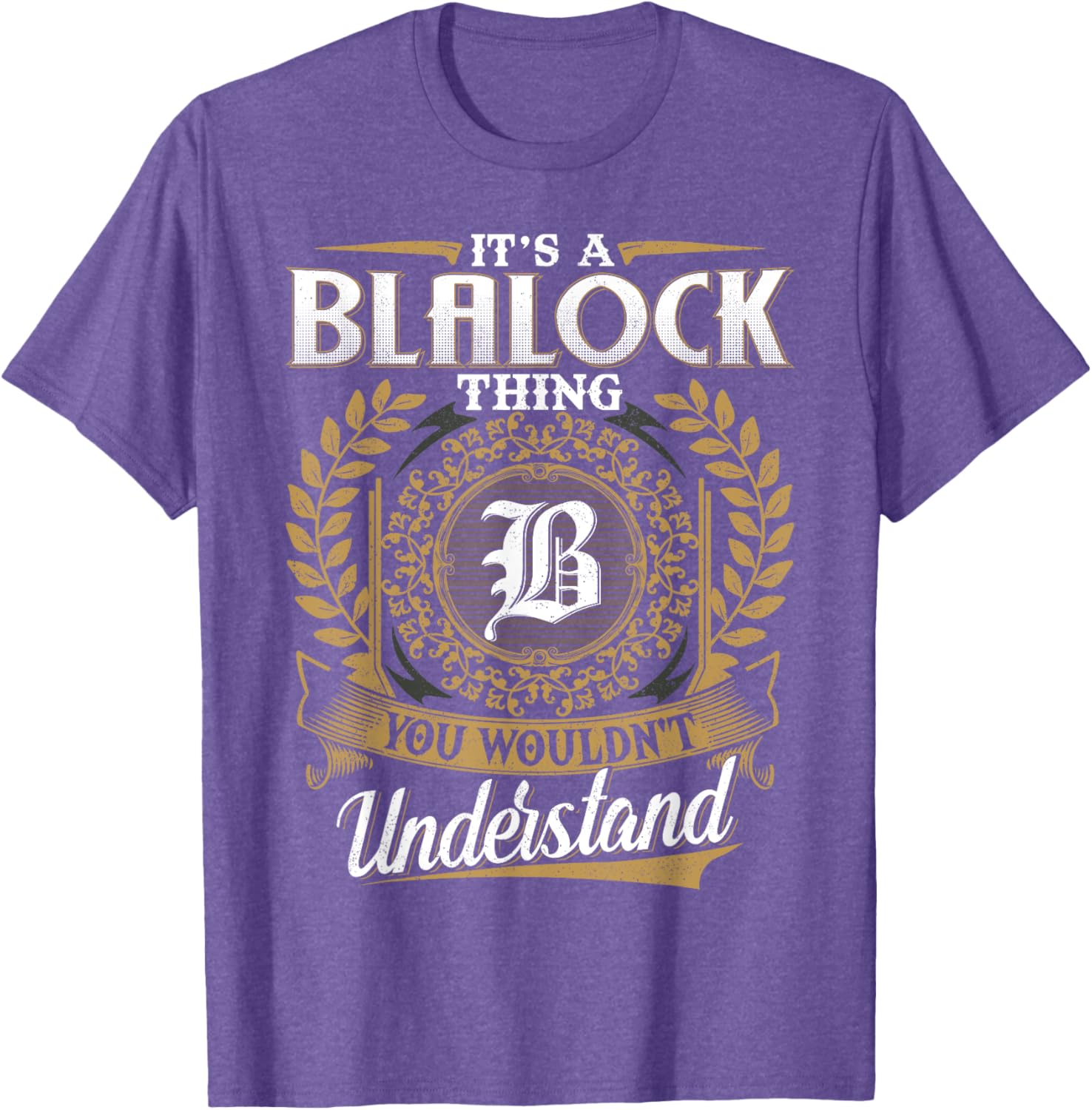It's A Blalock Thing Classic T-Shirt for Unique Fashion Lovers - 7