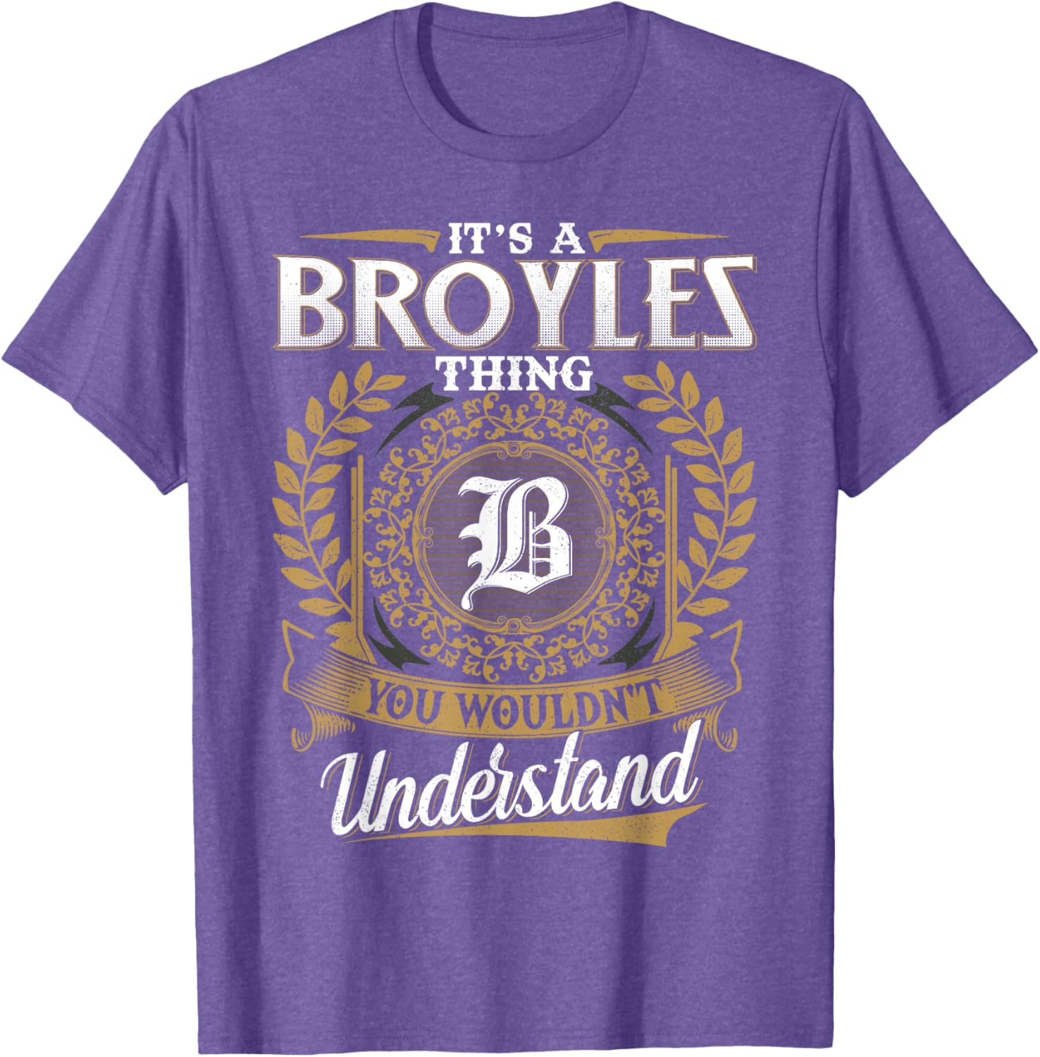 It's A BROYLES Thing You Wouldn't Understand Classic T-Shirt for Men - 15