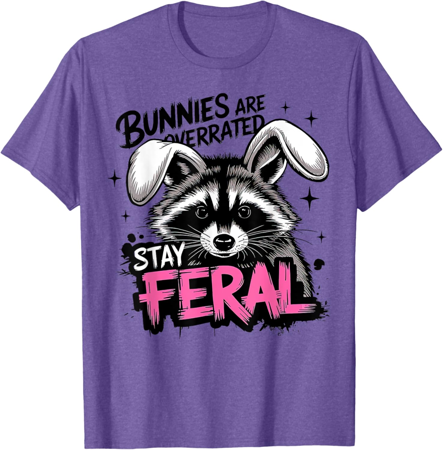 Stay Feral Funny Raccoon T-Shirt Bunnies are Overrated Apparel - 4