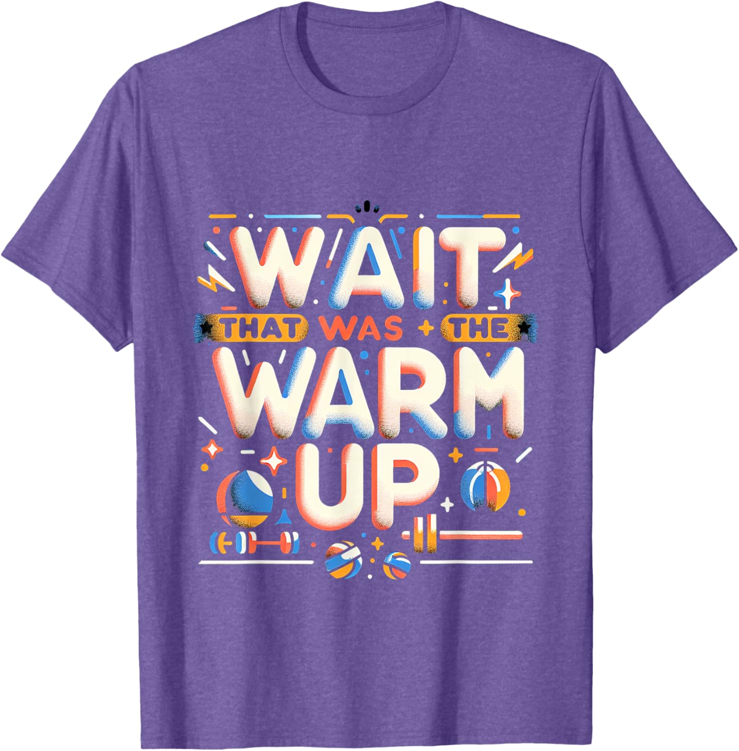 Funny Workout T-Shirt Wait That Was The Warm Up Exercise Apparel - 11