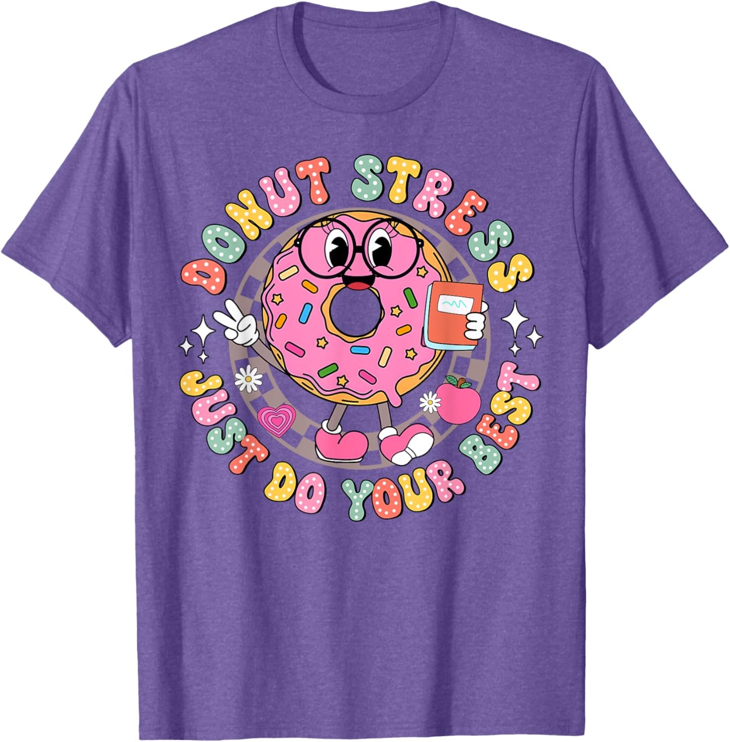 Donut Stress Just Do Your Best Testing Day Teacher T-Shirt for Comfort - 4
