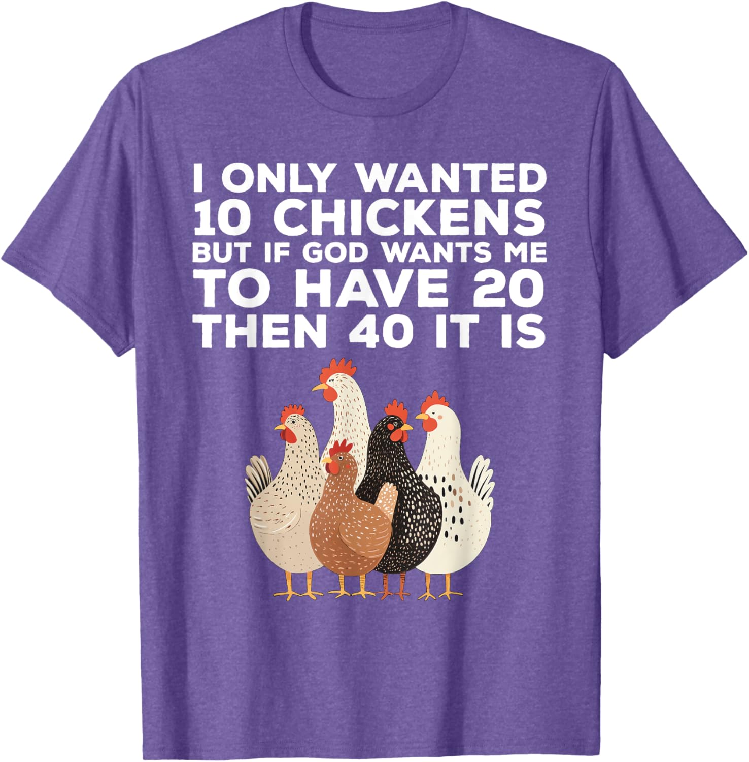 Funny Chicken Farmer T-Shirt I Only Wanted 10 Chickens Gift Idea - 17
