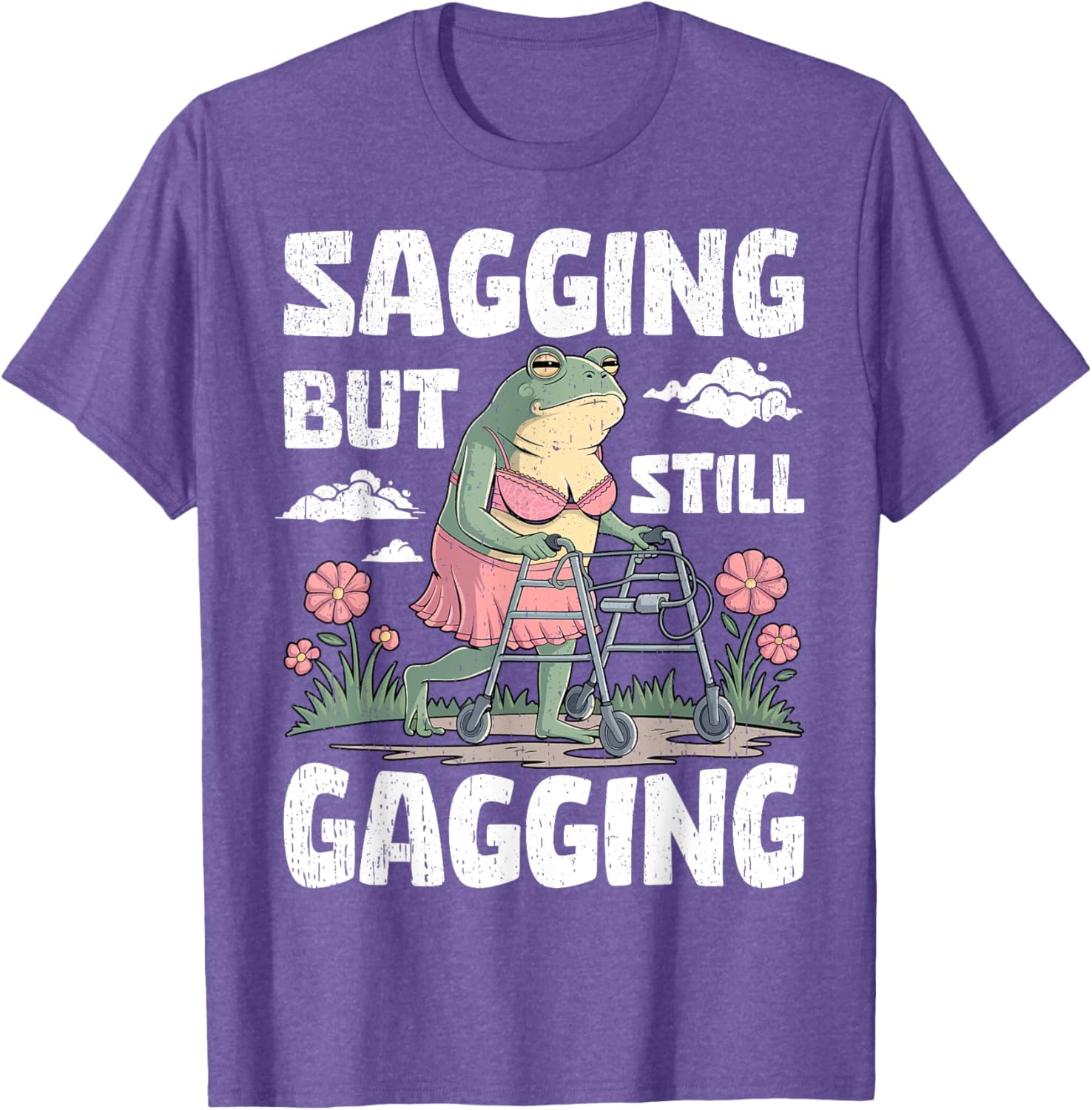 Funny Meme Frog T-Shirt for Women and Girls - Sagging But Still Gagging - 1