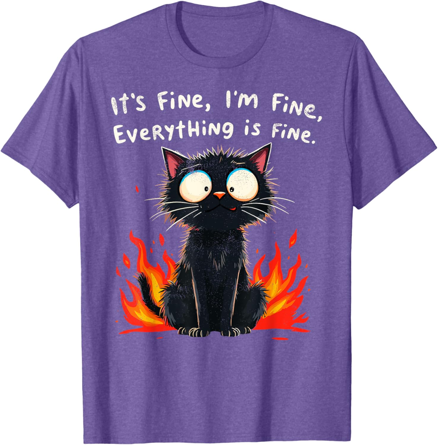 Funny Cat Sayings T-Shirt I'm Fine Everything is Fine for Men and Women - 25