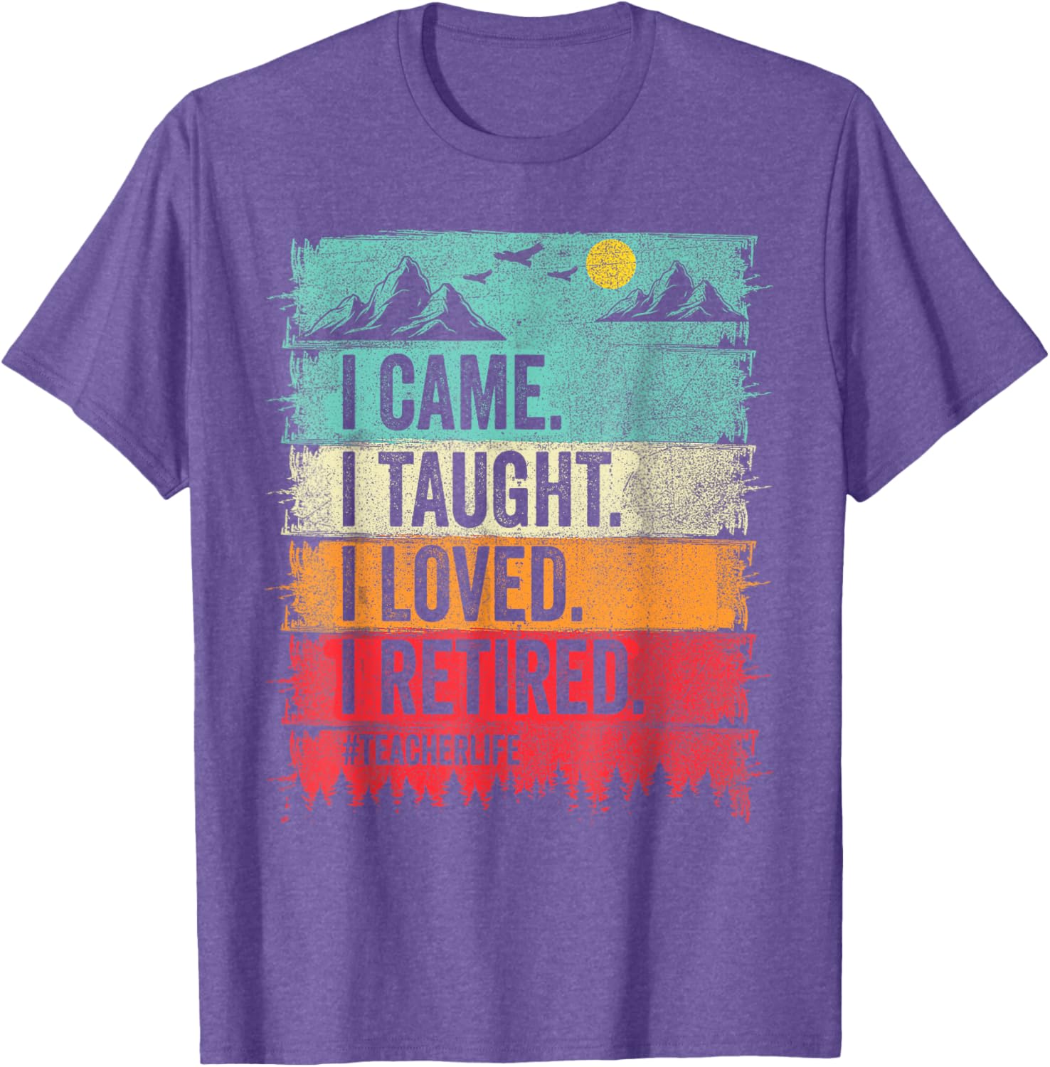 Funny Teacher Retirement T-Shirt - I Came I Taught I Loved Design - 10