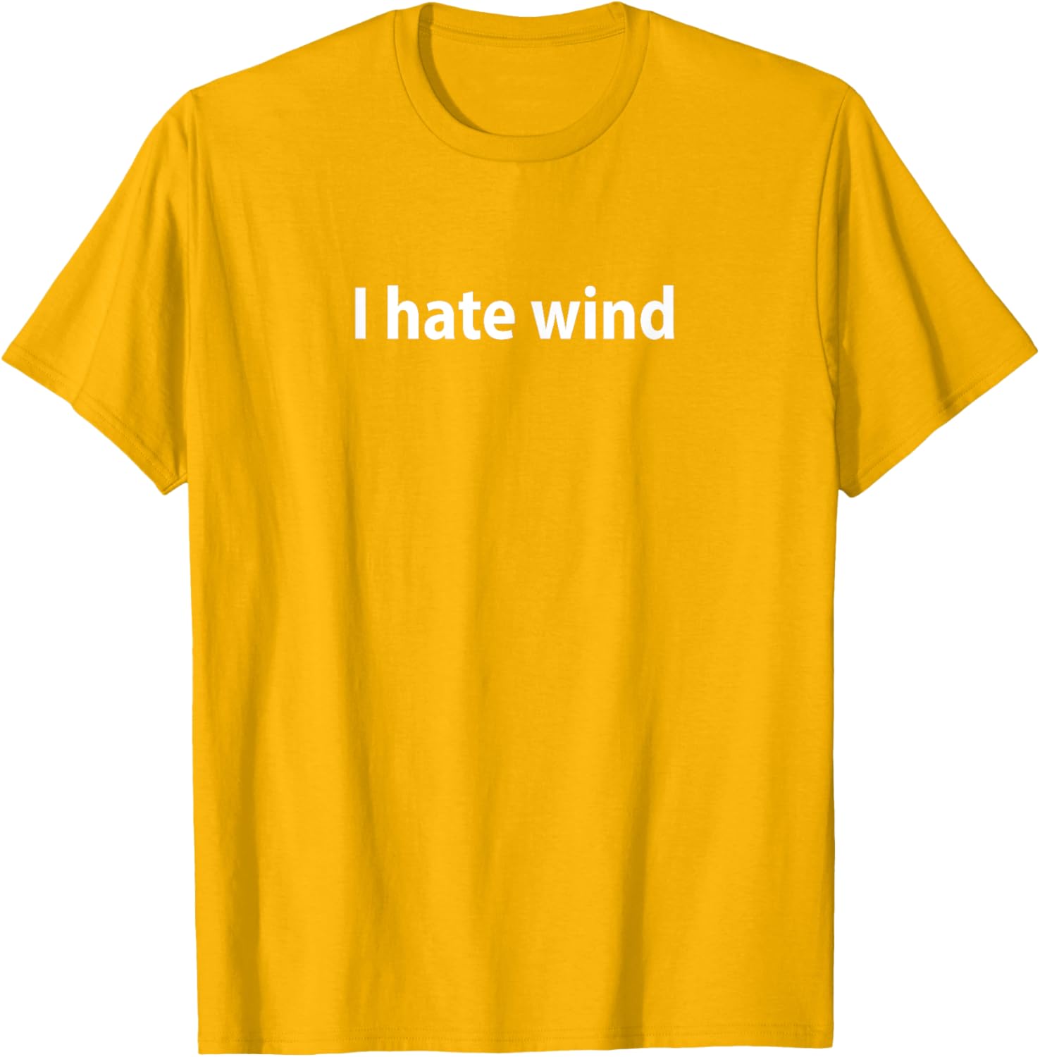 I Hate Wind T-Shirt for Comfortable Casual Wear - Perfect Gift Idea - 26