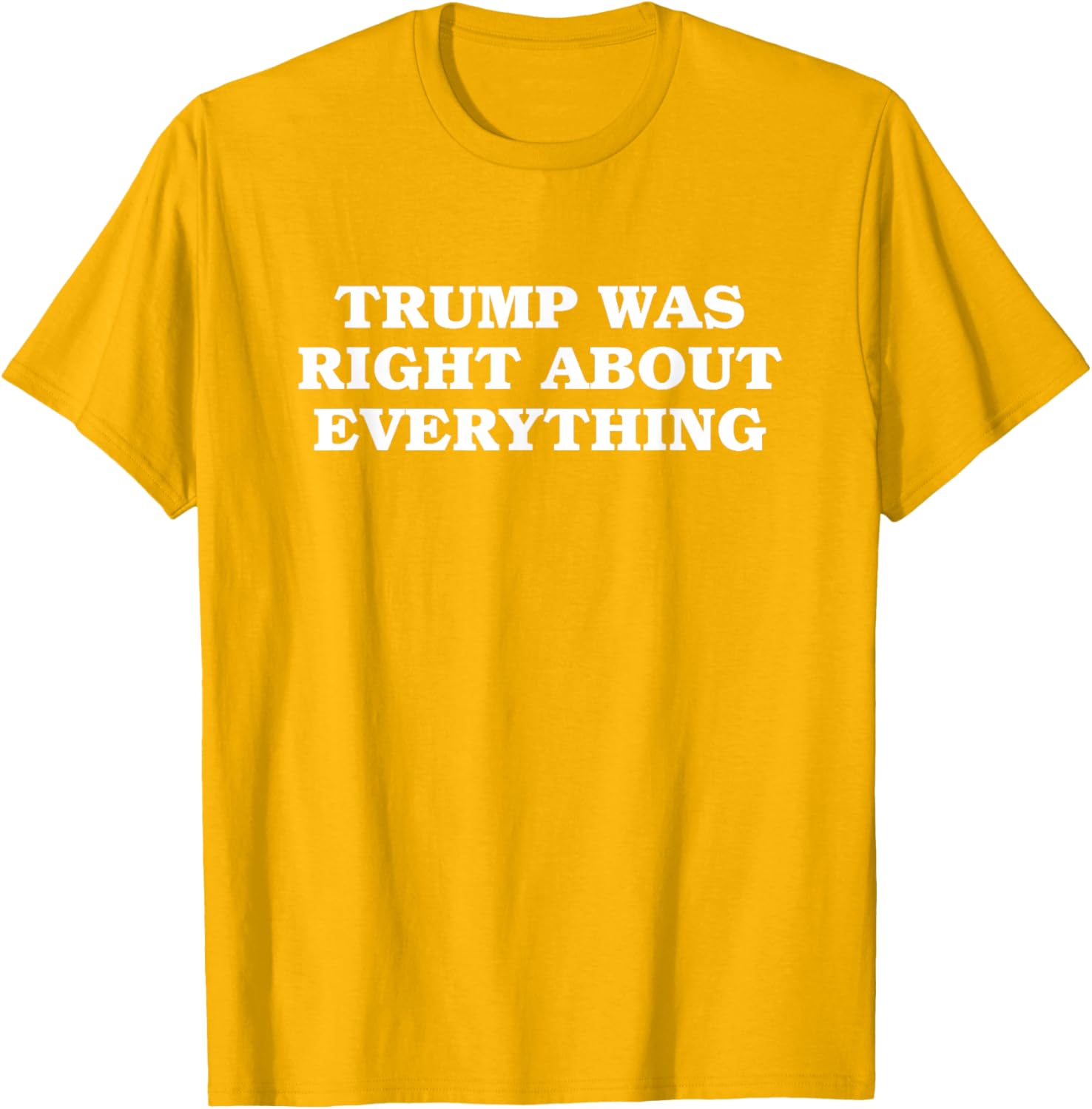 Donald Trump Was Right About Everything T-Shirt for Proud Supporters - 3