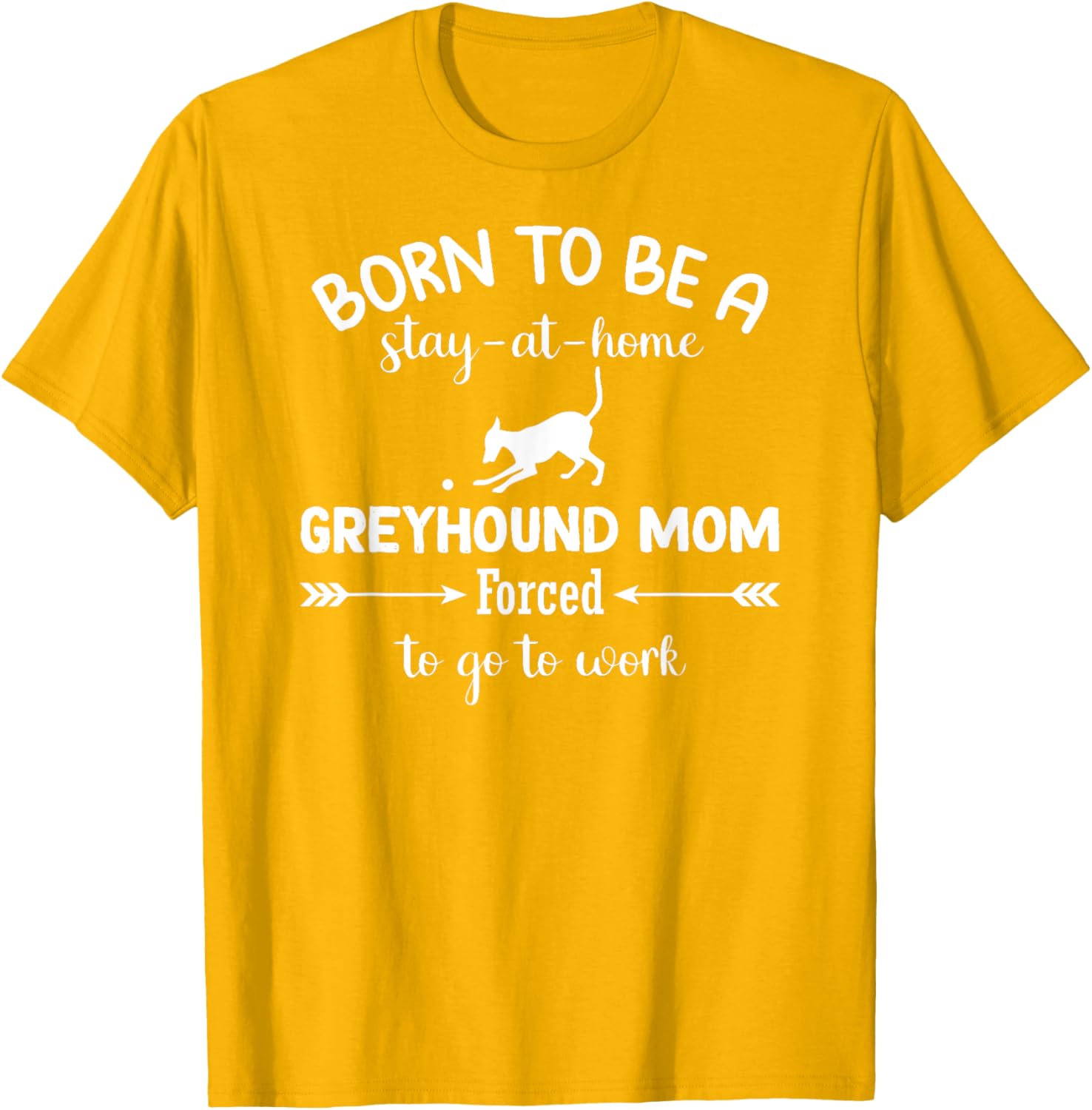 Born To Be A Stay At Home Greyhound Mom Work T-Shirt for Dog Lovers - 13