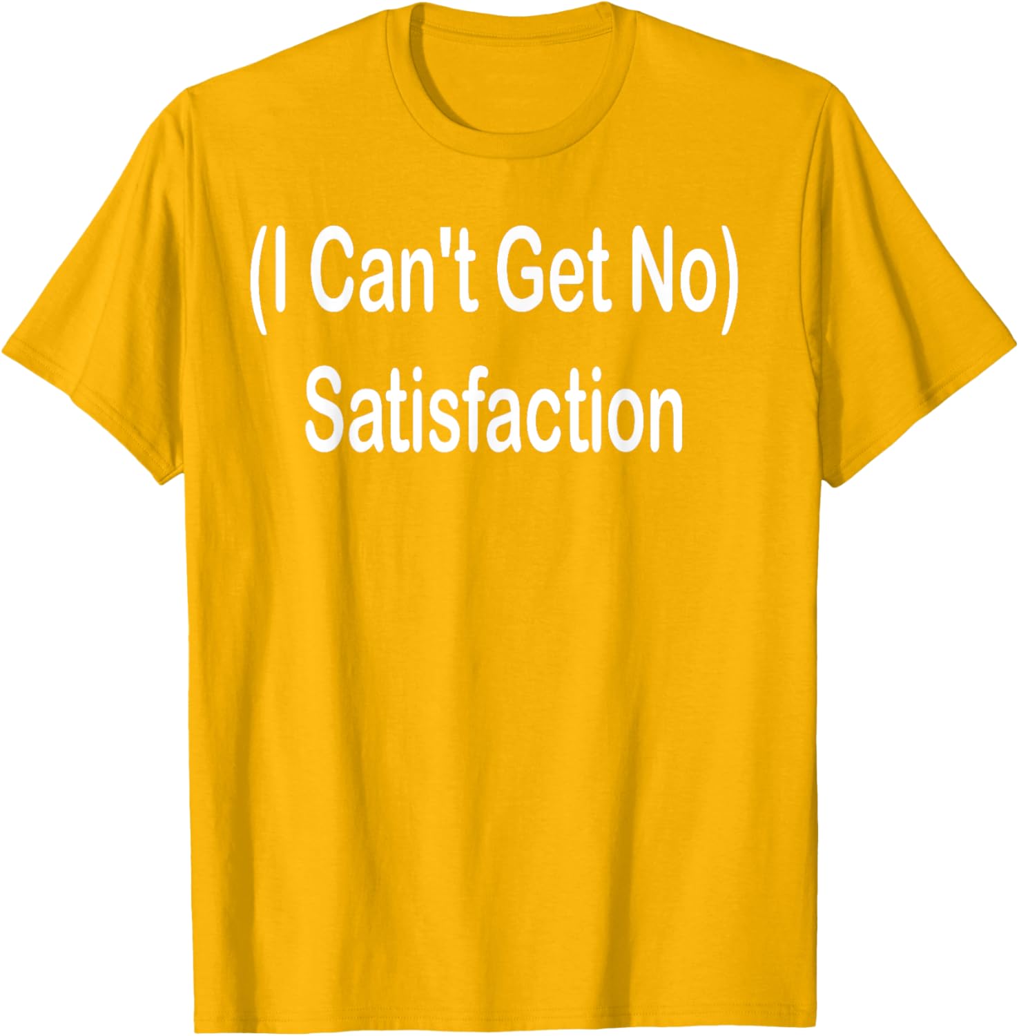 I Can't Get No Satisfaction T-Shirt for Music Lovers and Fashion Fans - 14