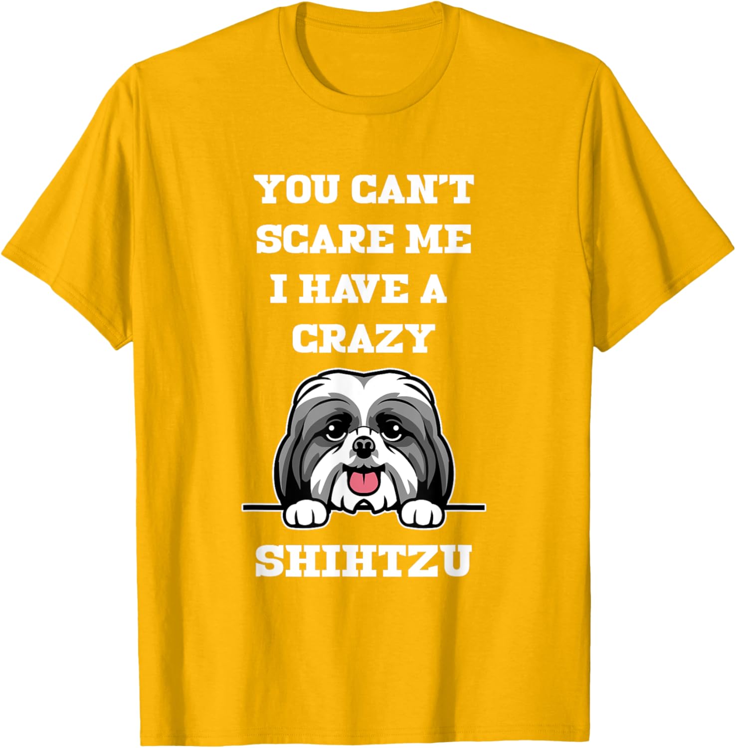 Funny Shih Tzu Dog Lover T-Shirt You Can't Scare Me Pet Owner Gift - 19