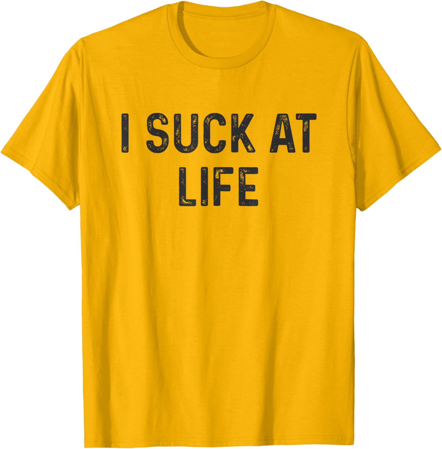 Self Deprecating I Suck at Life Humor T-Shirt for Fun Casual Wear - 12