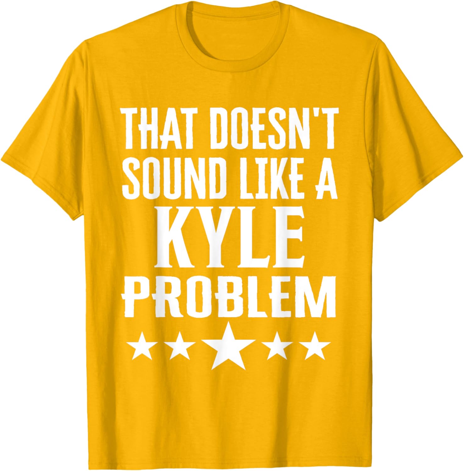 Humorous That Doesn't Sound Like A Kyle Problem T-Shirt for Fun Lovers - 21