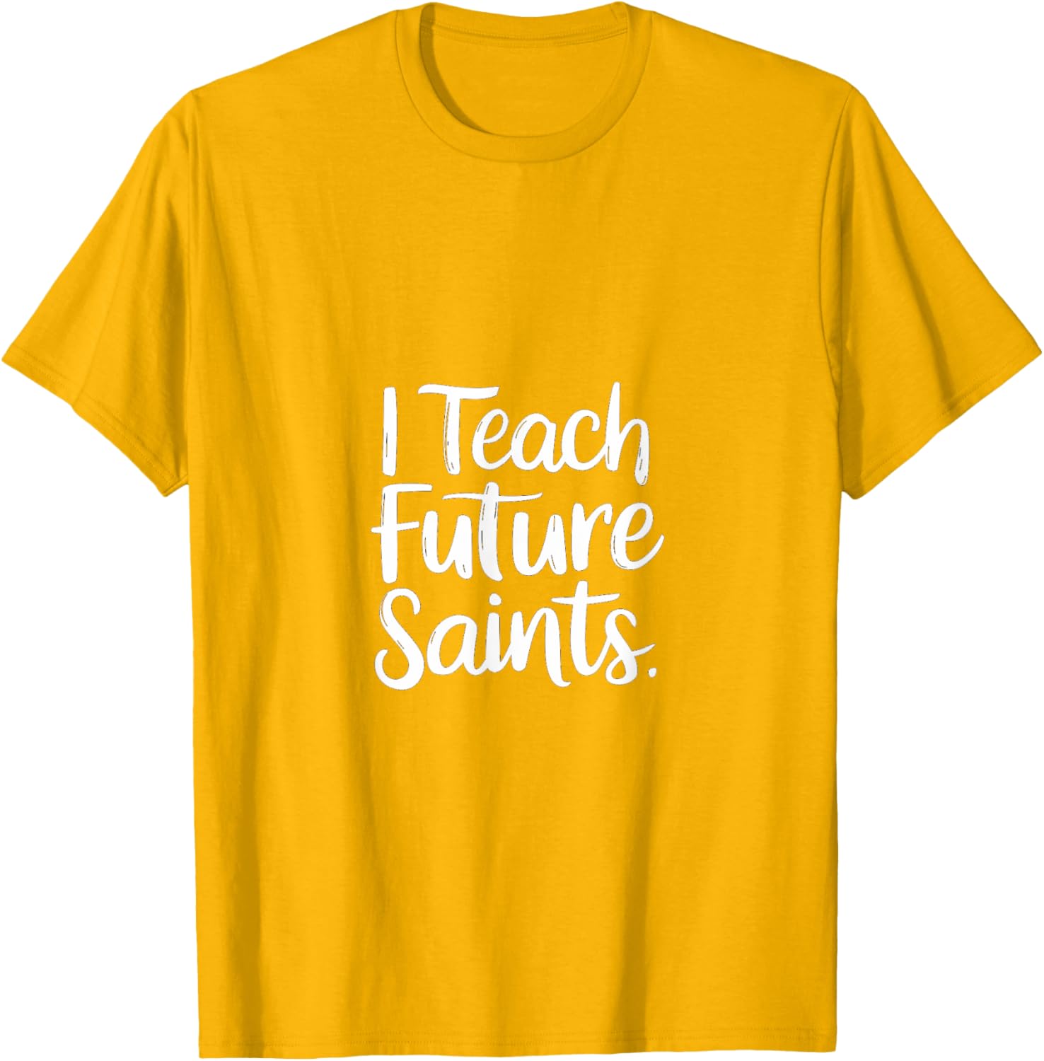 I Teach Future Saints Catholic Educator Teacher T-Shirt for Men and Women - 3