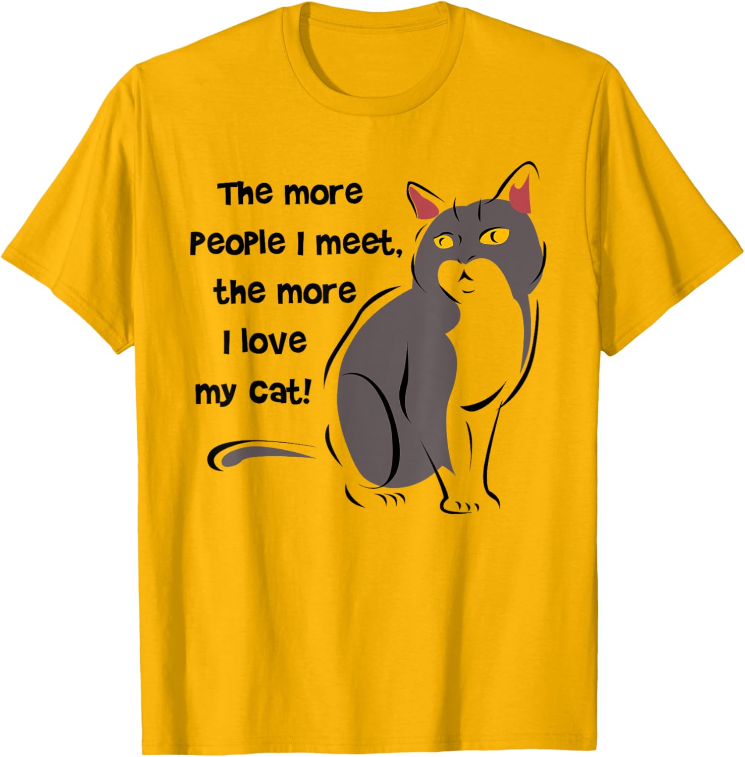 Funny Cat Lovers T-Shirt - The More People I Meet, The More I Love My Cat - 11