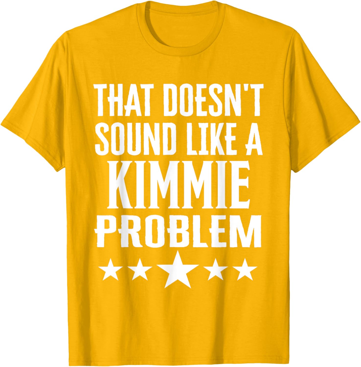 That Doesn't Sound Like A Kimmie Problem T-Shirt for Fun Casual Wear - 12