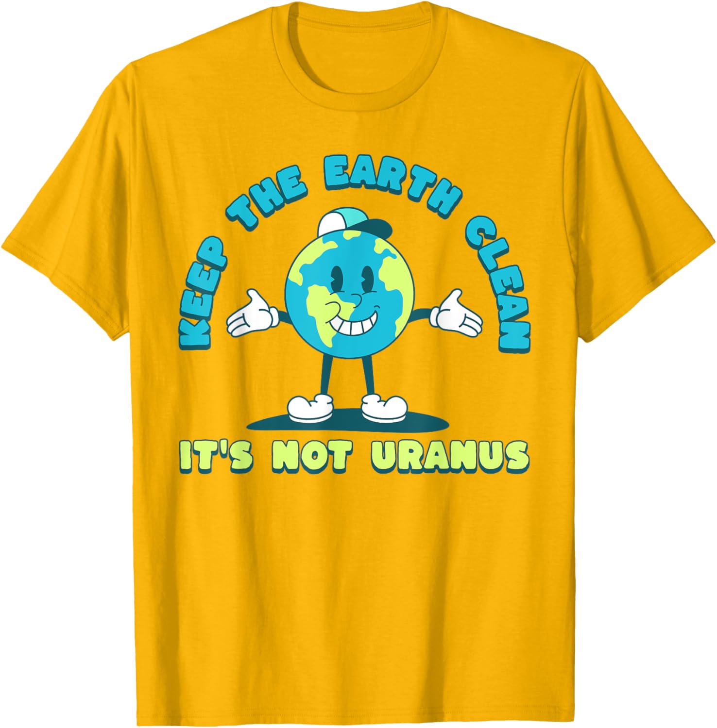 Keep The Earth Clean Its Not Uranus Fun Earth Day T-Shirt for Everyone - 9