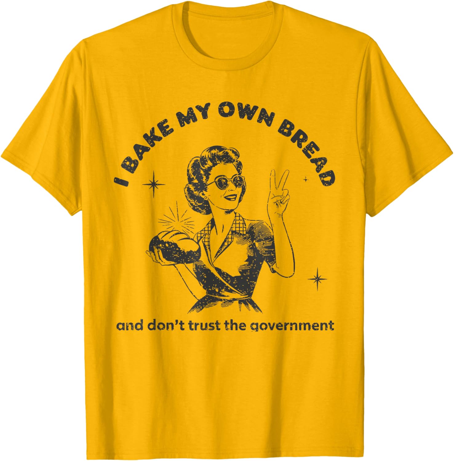 Vintage I Bake My Own Bread T-Shirt Don't Trust The Government - 12