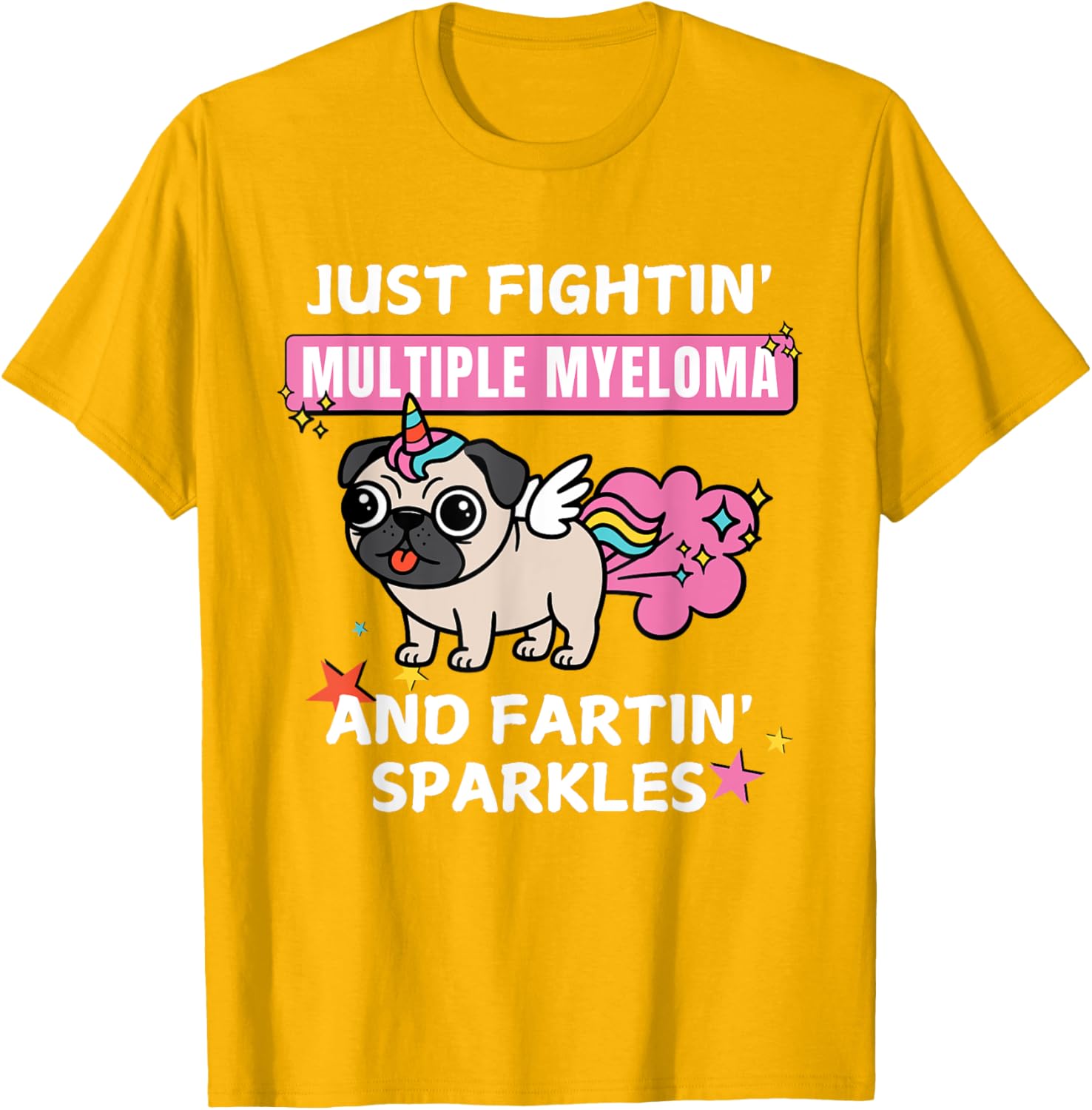 Just Fightin Multiple Myeloma and Fartin Sparkles T-Shirt for Comfort and Style - 20