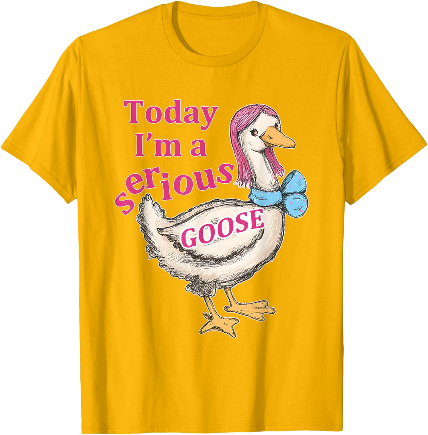 Funny Today I'm A Serious Goose T-Shirt for Humor Lovers - 22
