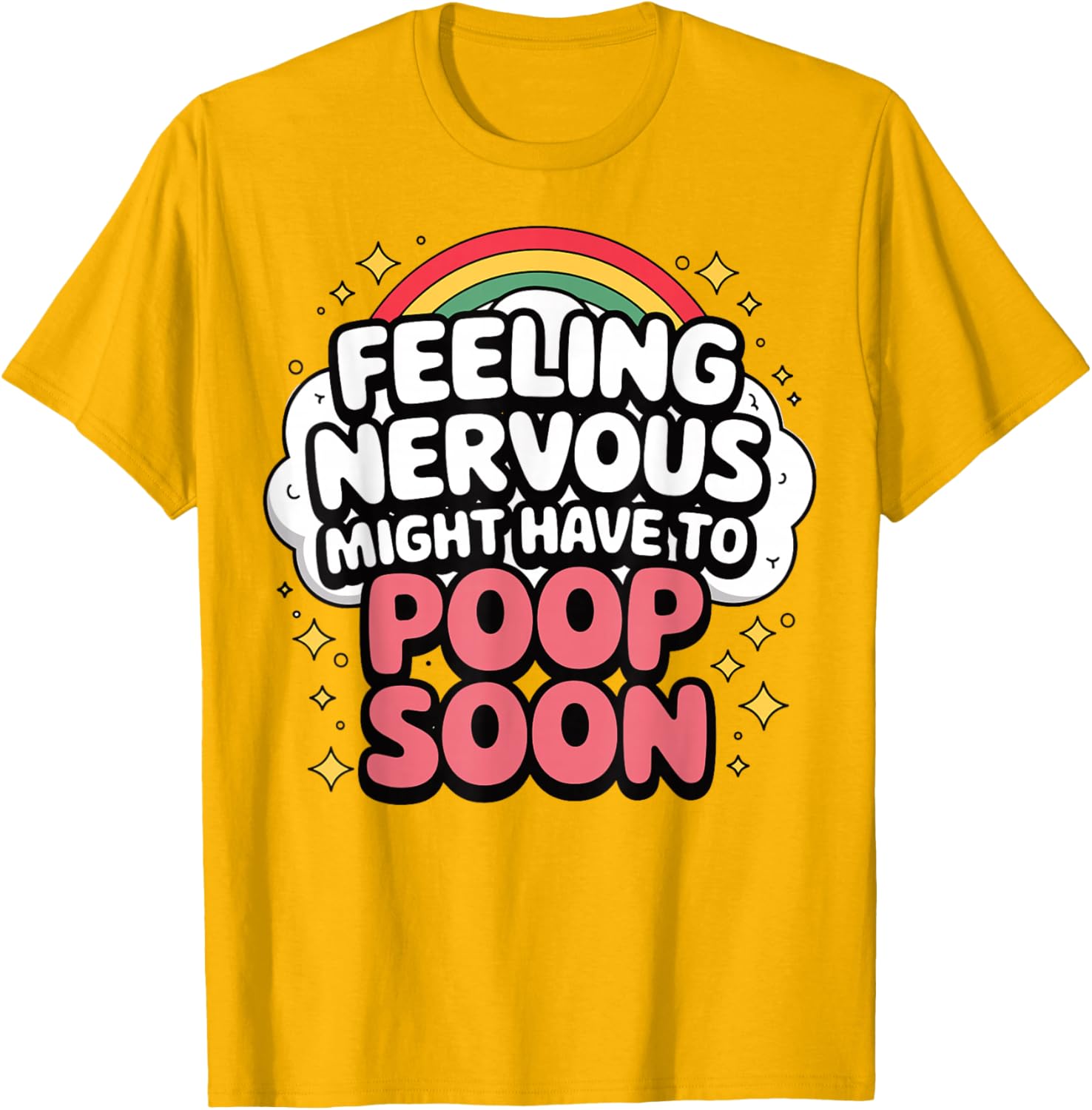 Funny Nervous Poop Soon Saying T-Shirt for Comfy Casual Wear - 13